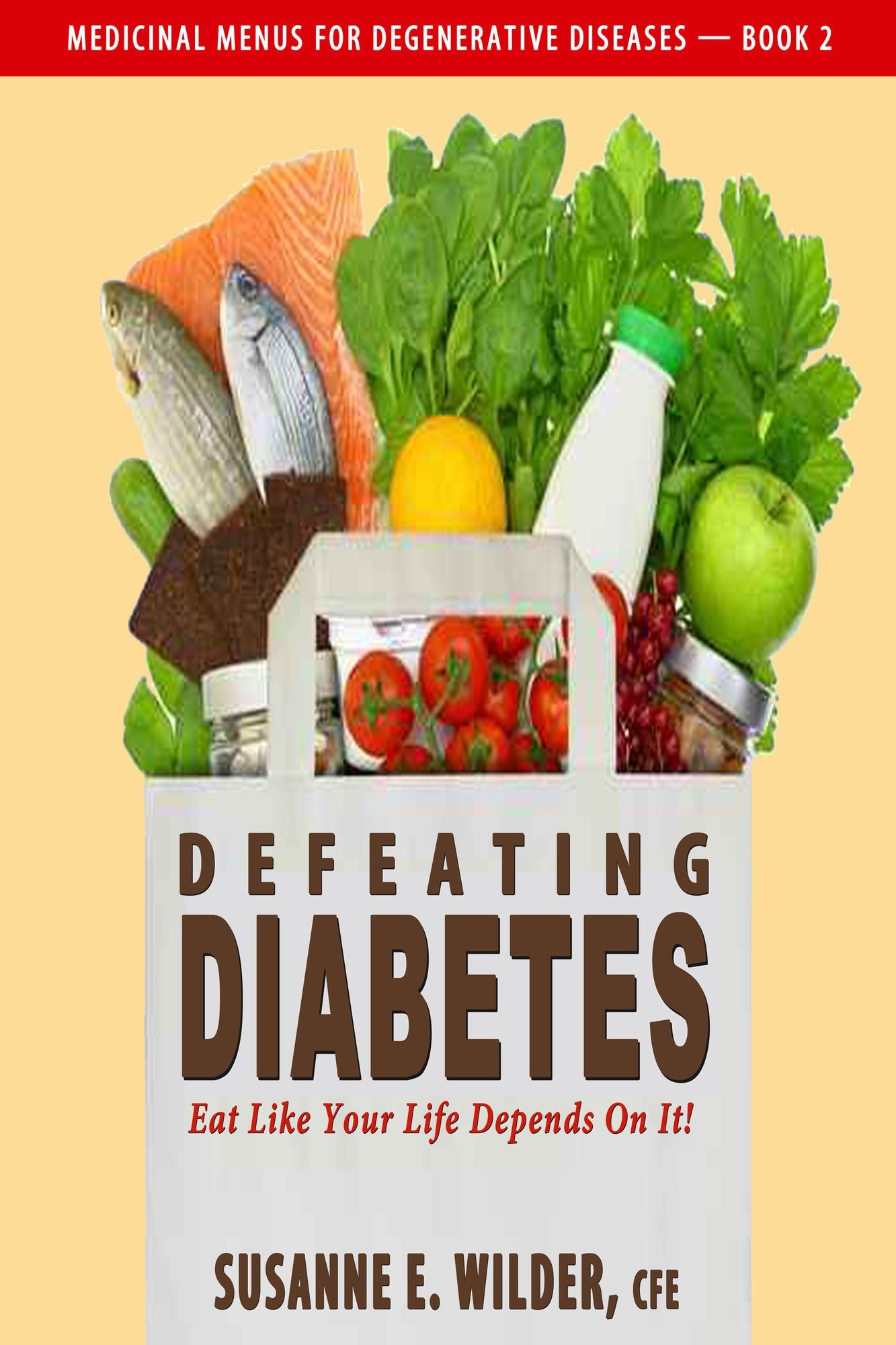 Defeating Diabetes: Eat Like Your Life Depends On It!