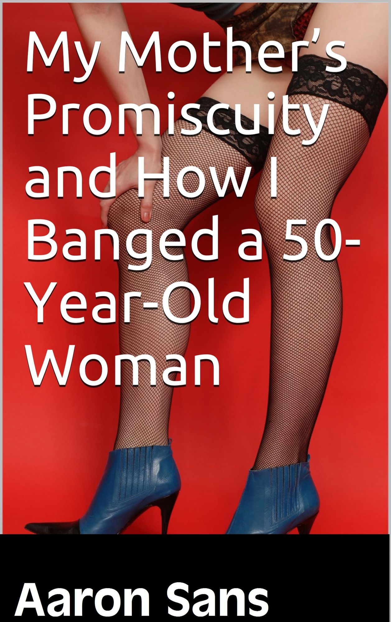 My Mother's Promiscuity and How I Banged a 50-Year-Old Woman