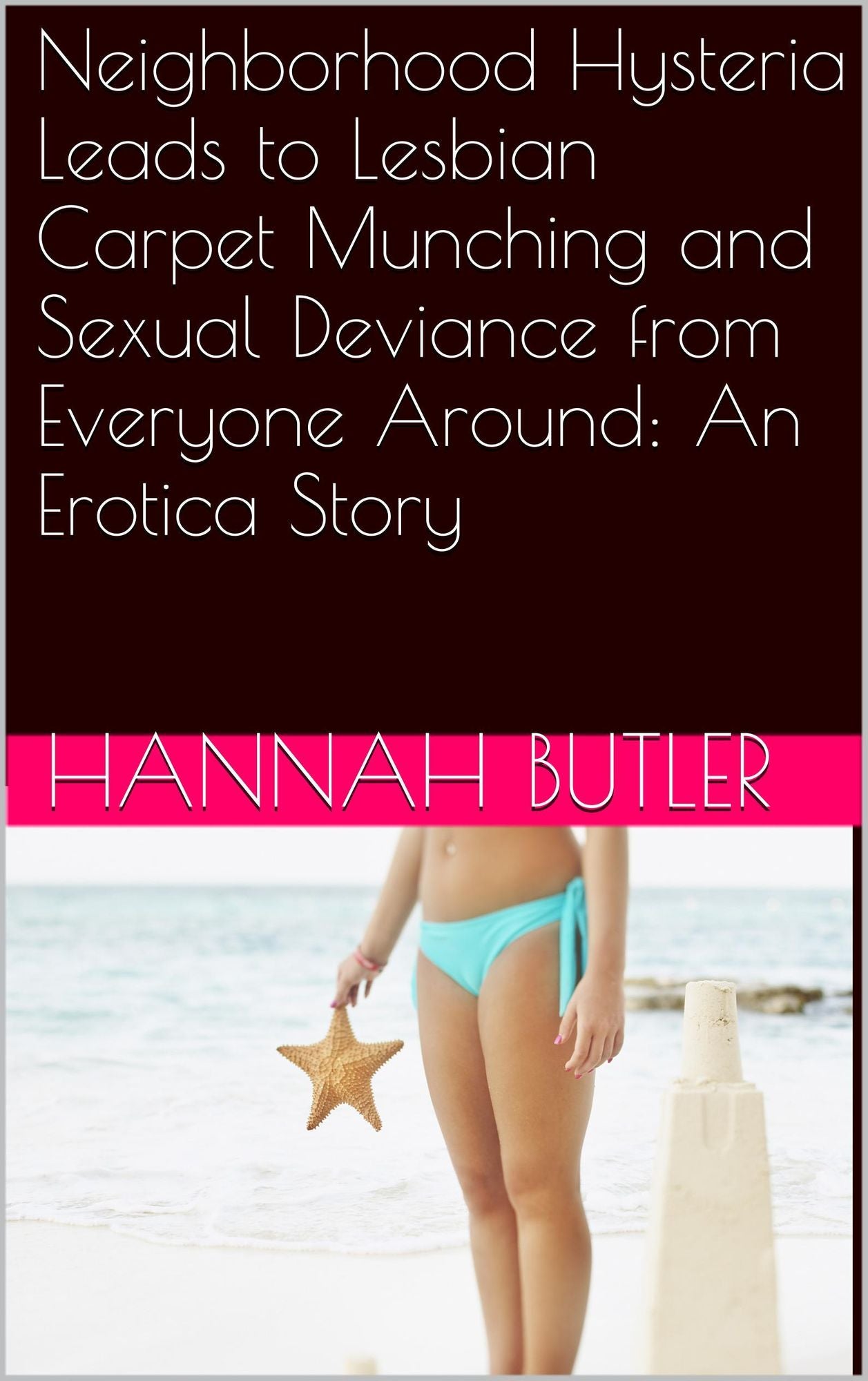 Neighborhood Hysteria Leads to Lesbian Carpet Munching and Sexual Deviance from Everyone Around: An Erotica Story