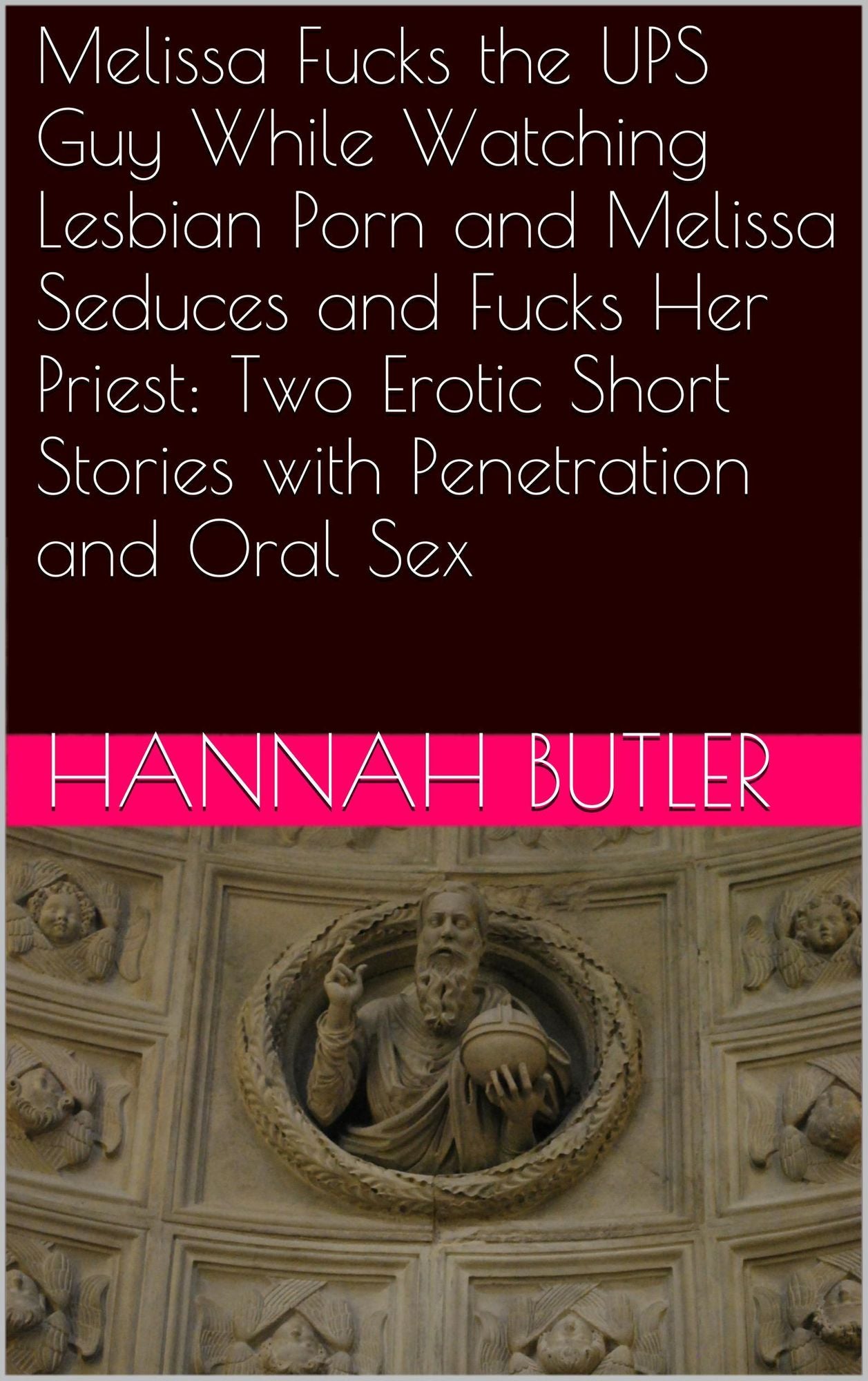 Melissa Fucks the UPS Guy While Watching Lesbian Porn and Melissa Seduces and Fucks Her Priest: Two Erotic Short Stories with Penetration and Oral