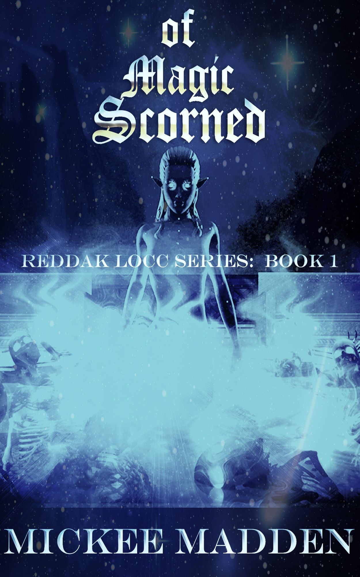 Of Magic Scorned: Book 1 Reddak Locc Series