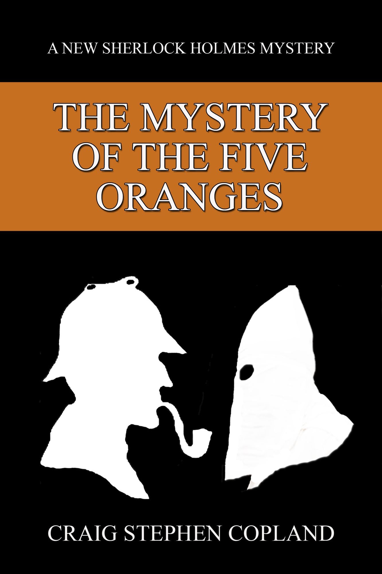 The Mystery of the Five Oranges: A New Sherlock Holmes Mystery