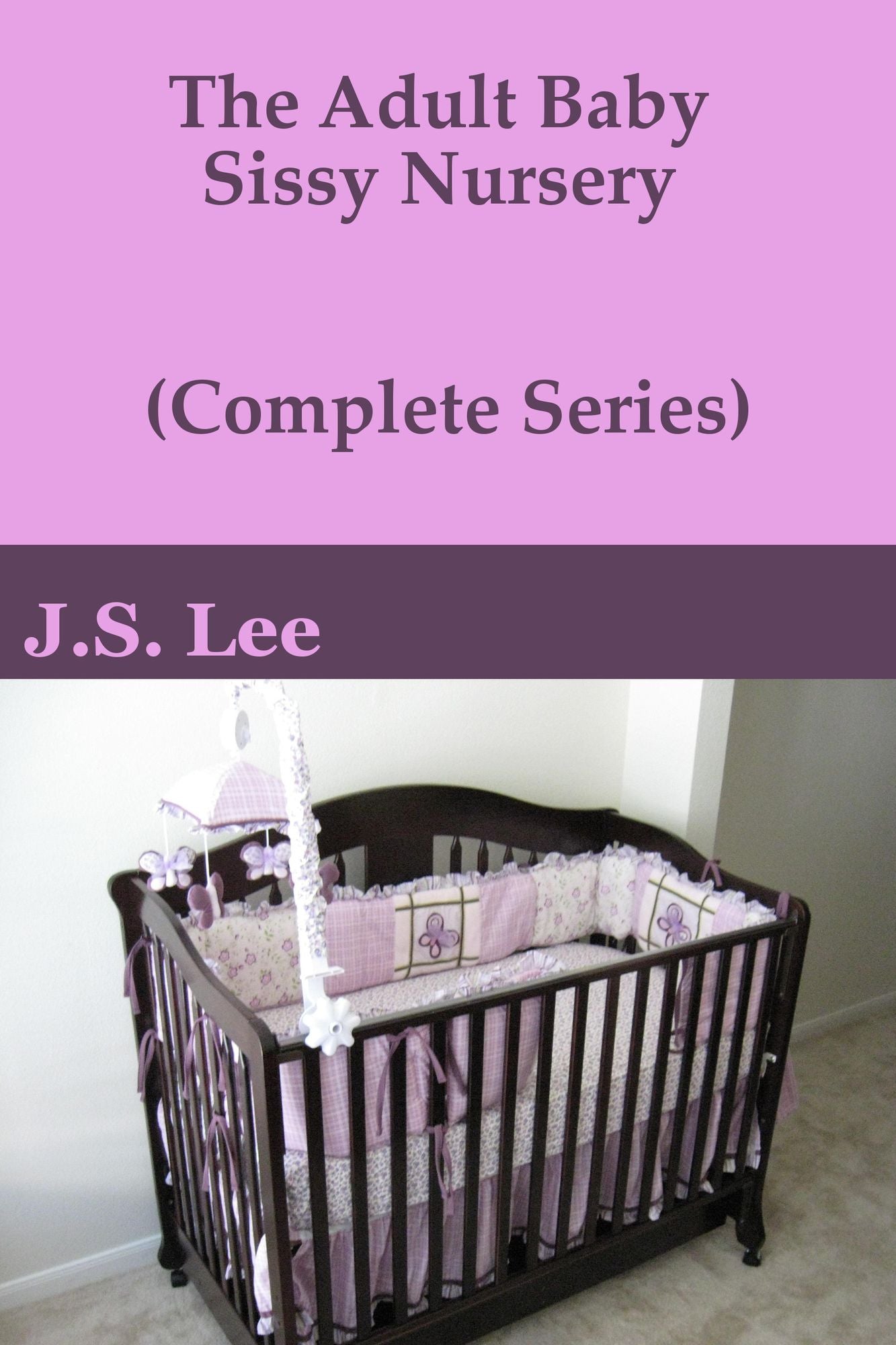 The Adult Baby Sissy Nursery (Complete Series)