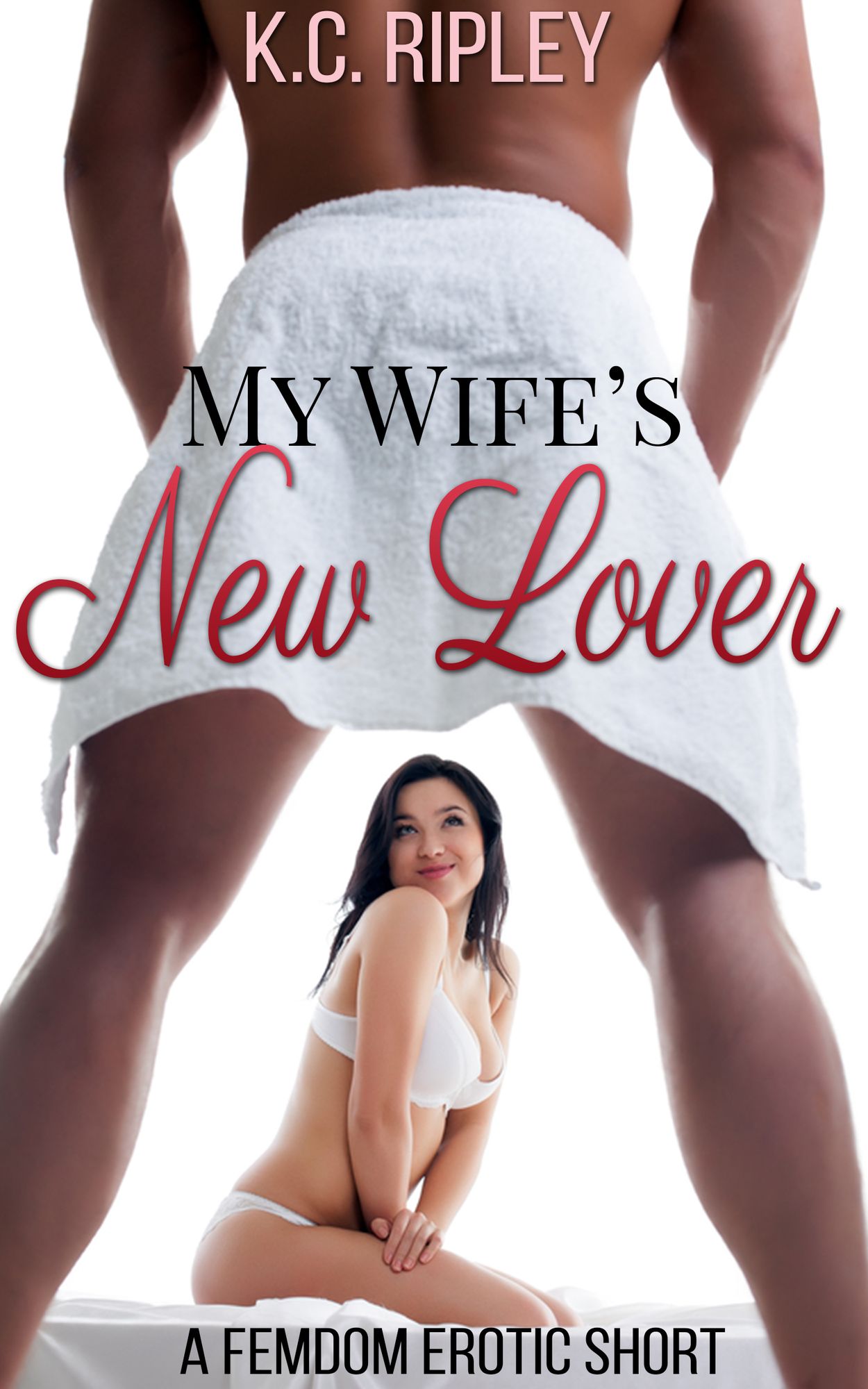 My Wife's New Lover: A FemDom Erotic Short