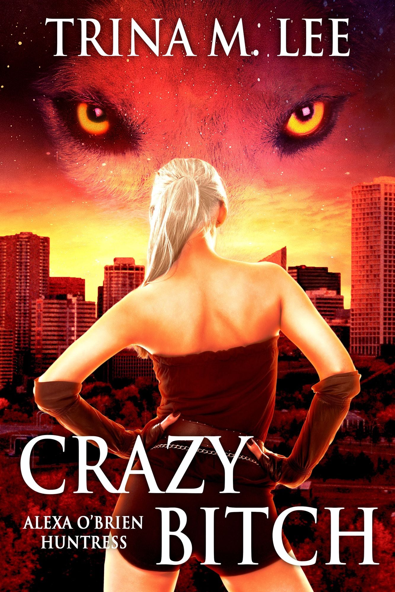 Crazy Bitch (Alexa O'Brien Huntress Book 10)