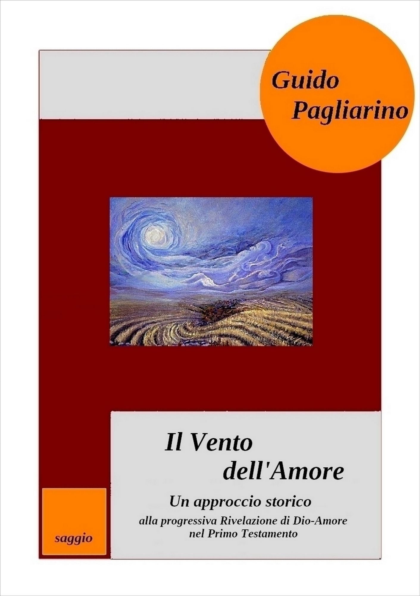 Il Vento dell'Amore: Un approccio storico alla progressiva Rivelazione di Dio-Amore nel Primo Testamento - Saggio