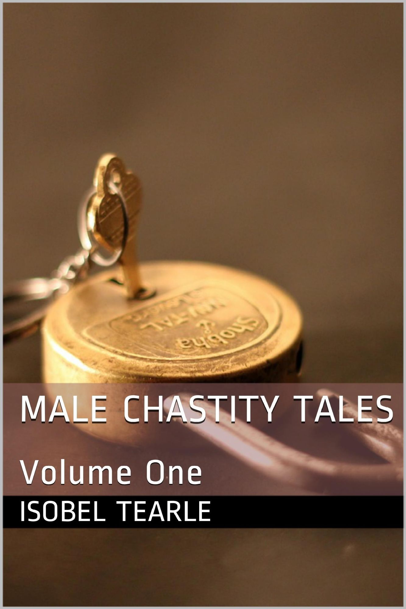 Male Chastity Tales: Volume One (Femdom, Chastity)