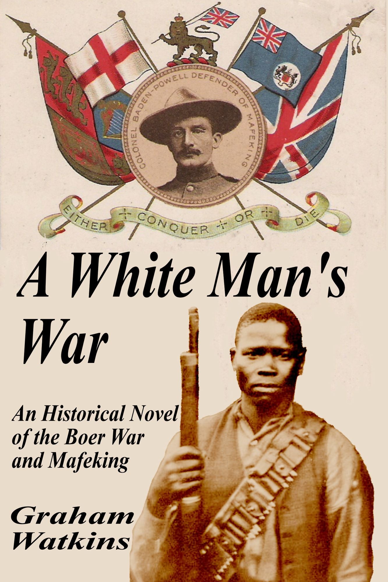 A White Man's War: An Historical Novel of the Boer War and Mafeking