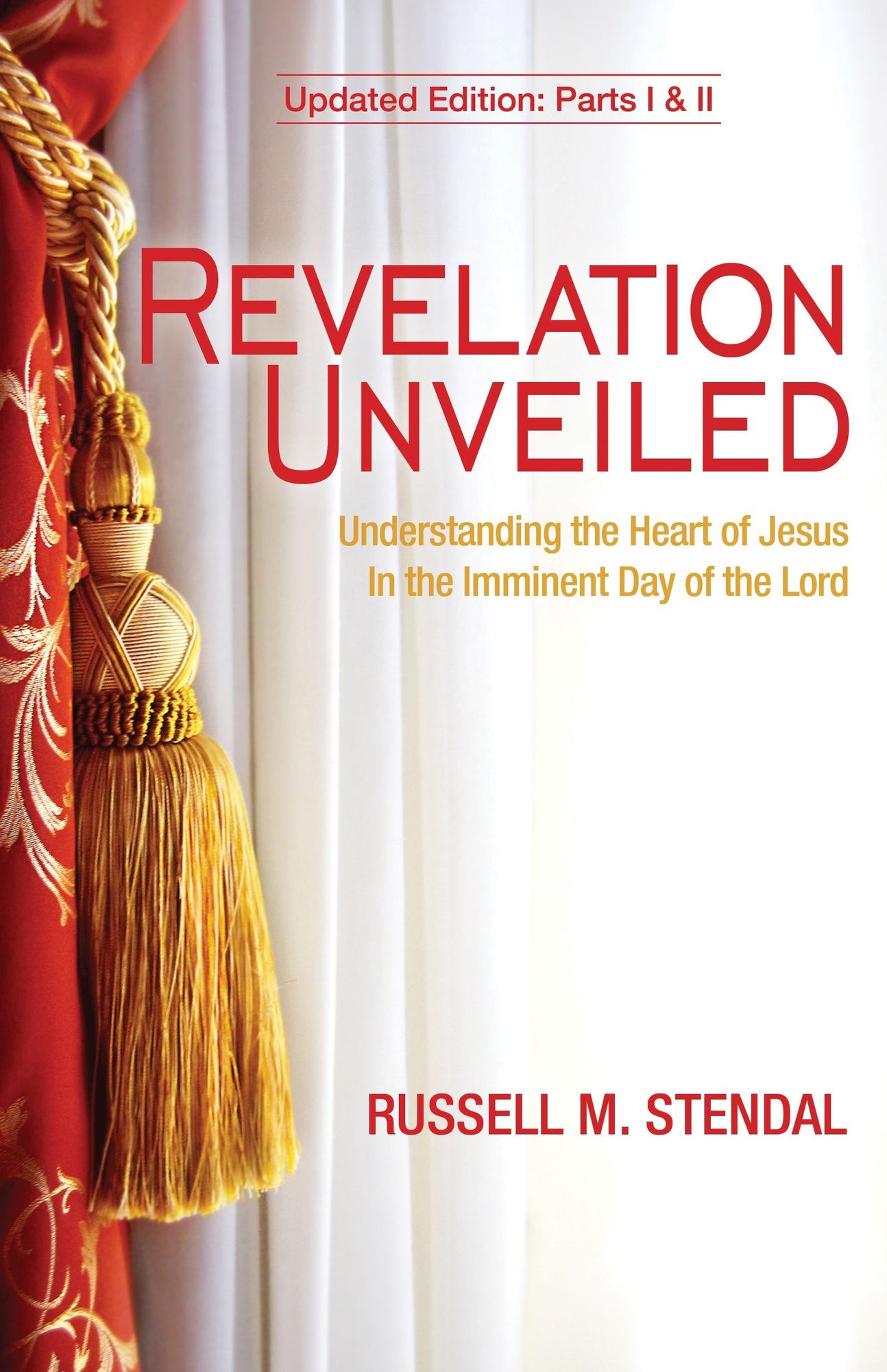 Revelation Unveiled (Understanding the Heart of Jesus in the Imminent Day of the Lord)