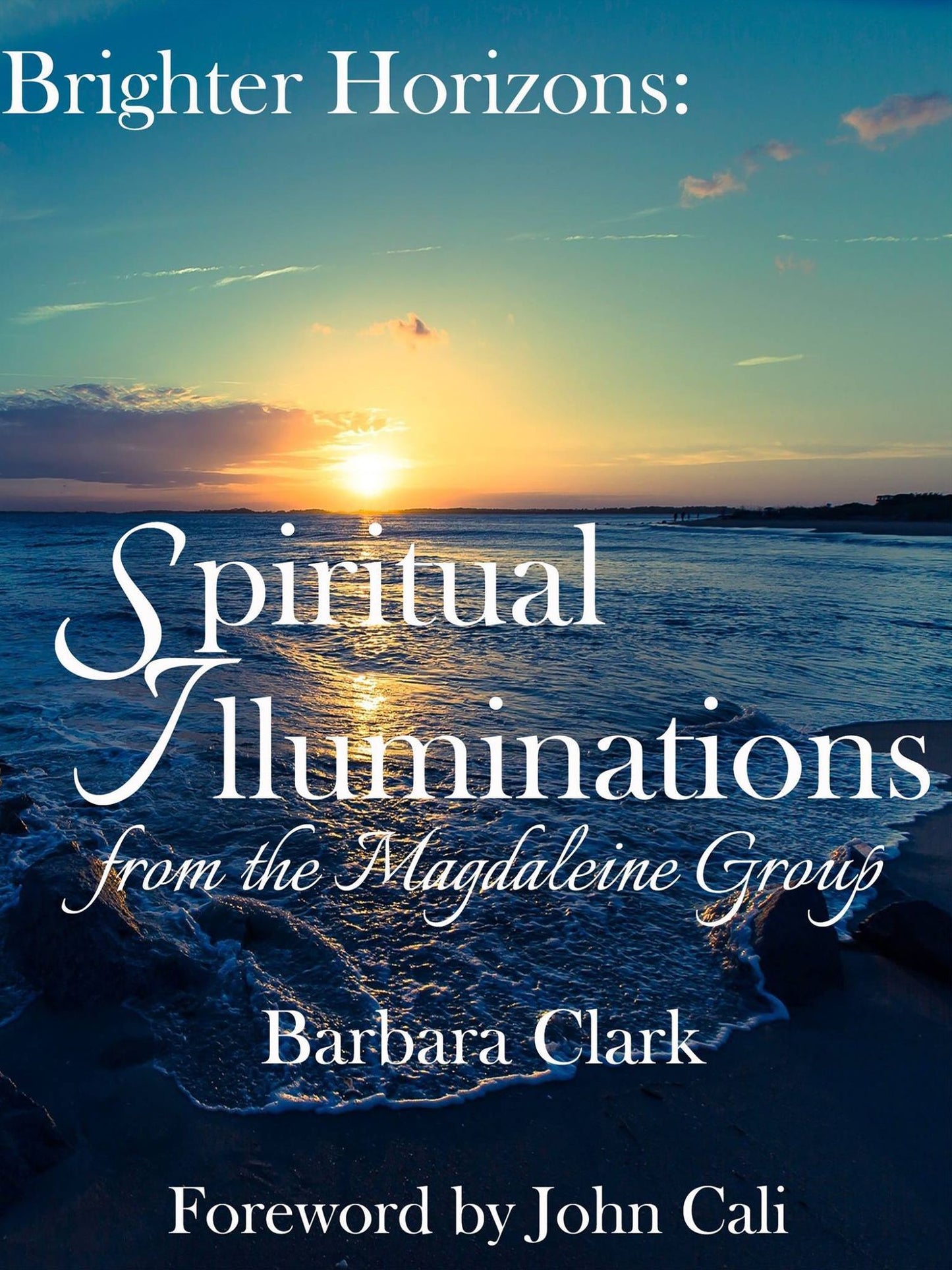 Brighter Horizons: Spiritual Illuminations from the Magdaleine Group.