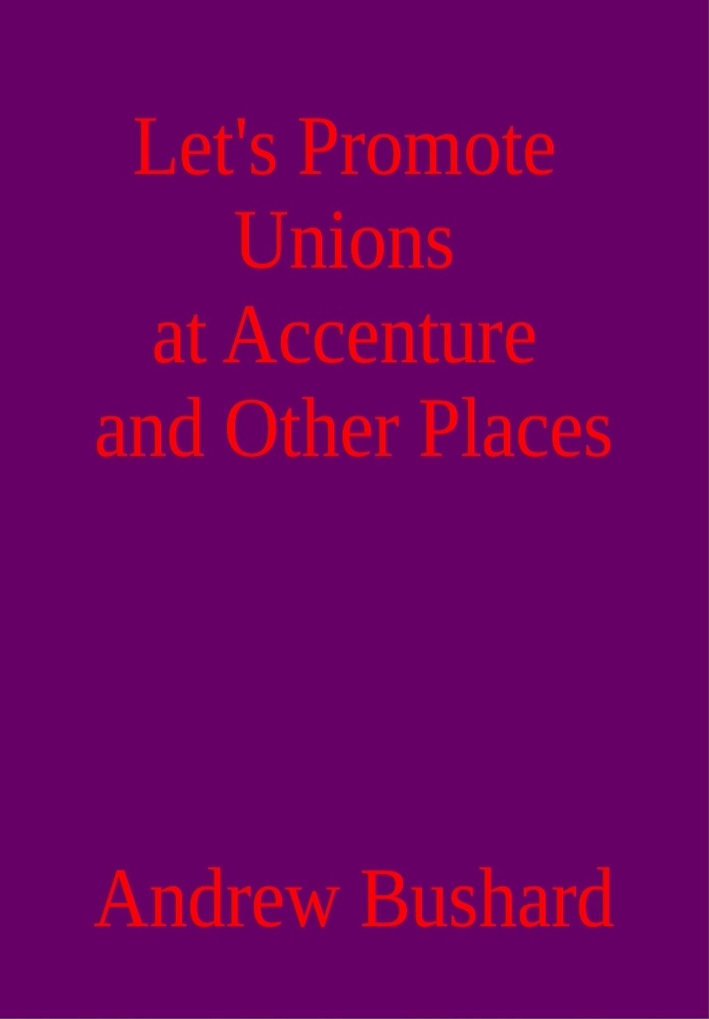 Let's Promote Unions at Accenture and Other Places