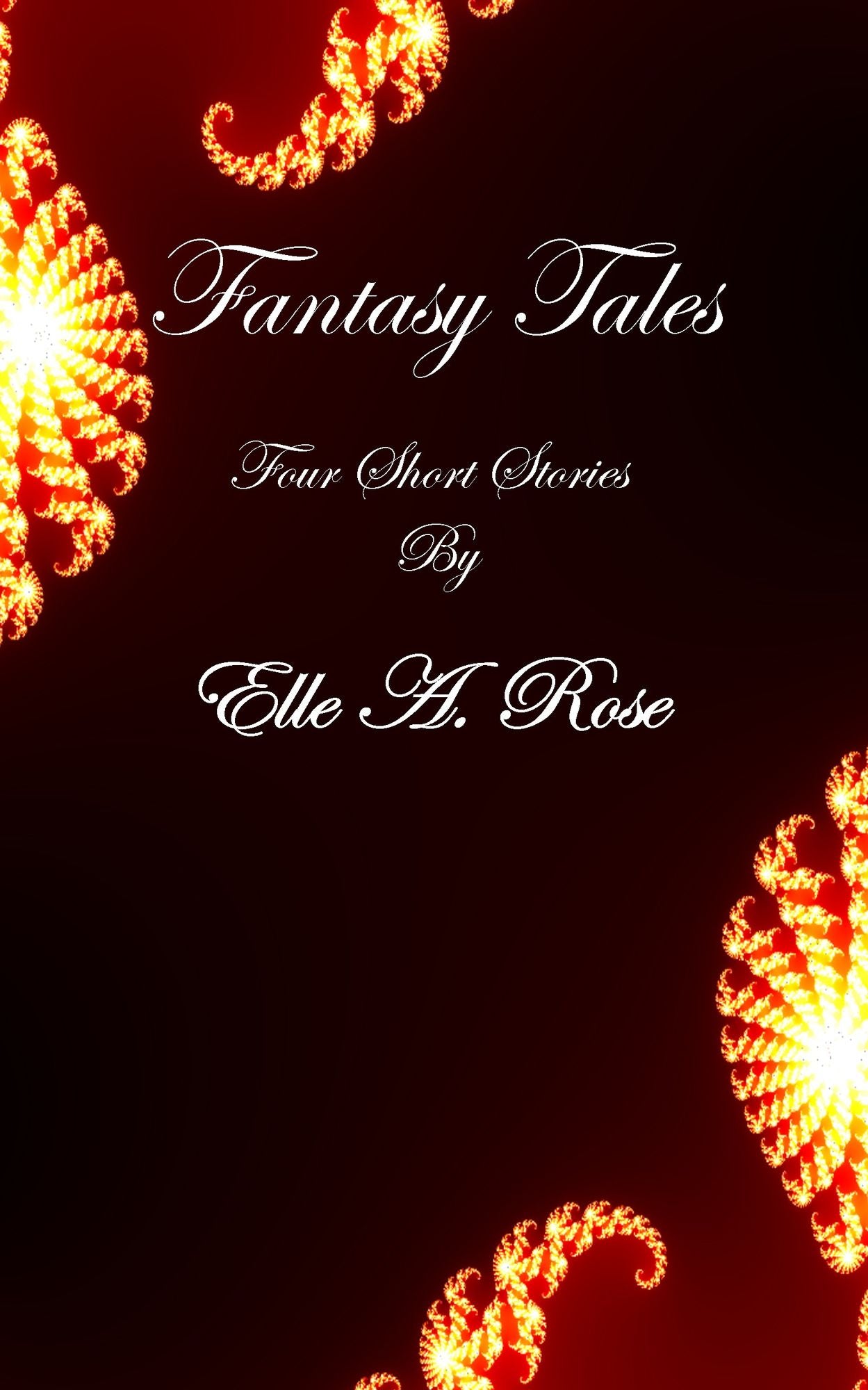 Fantasy Tales: Three Short Stories by Elle A. Rose