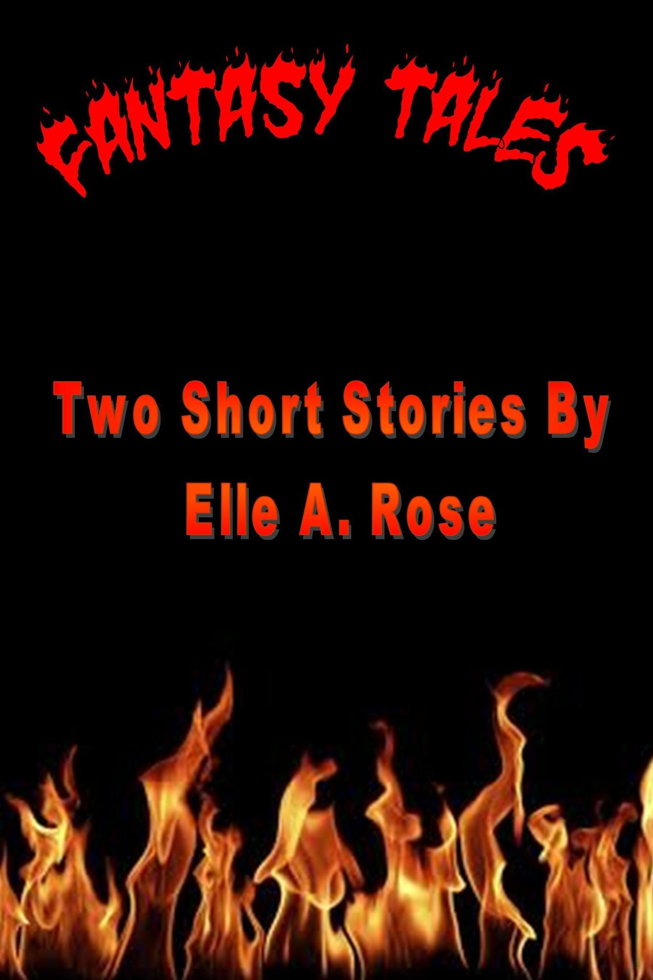 Fantasy Tales: Three Short Stories by Elle A. Rose
