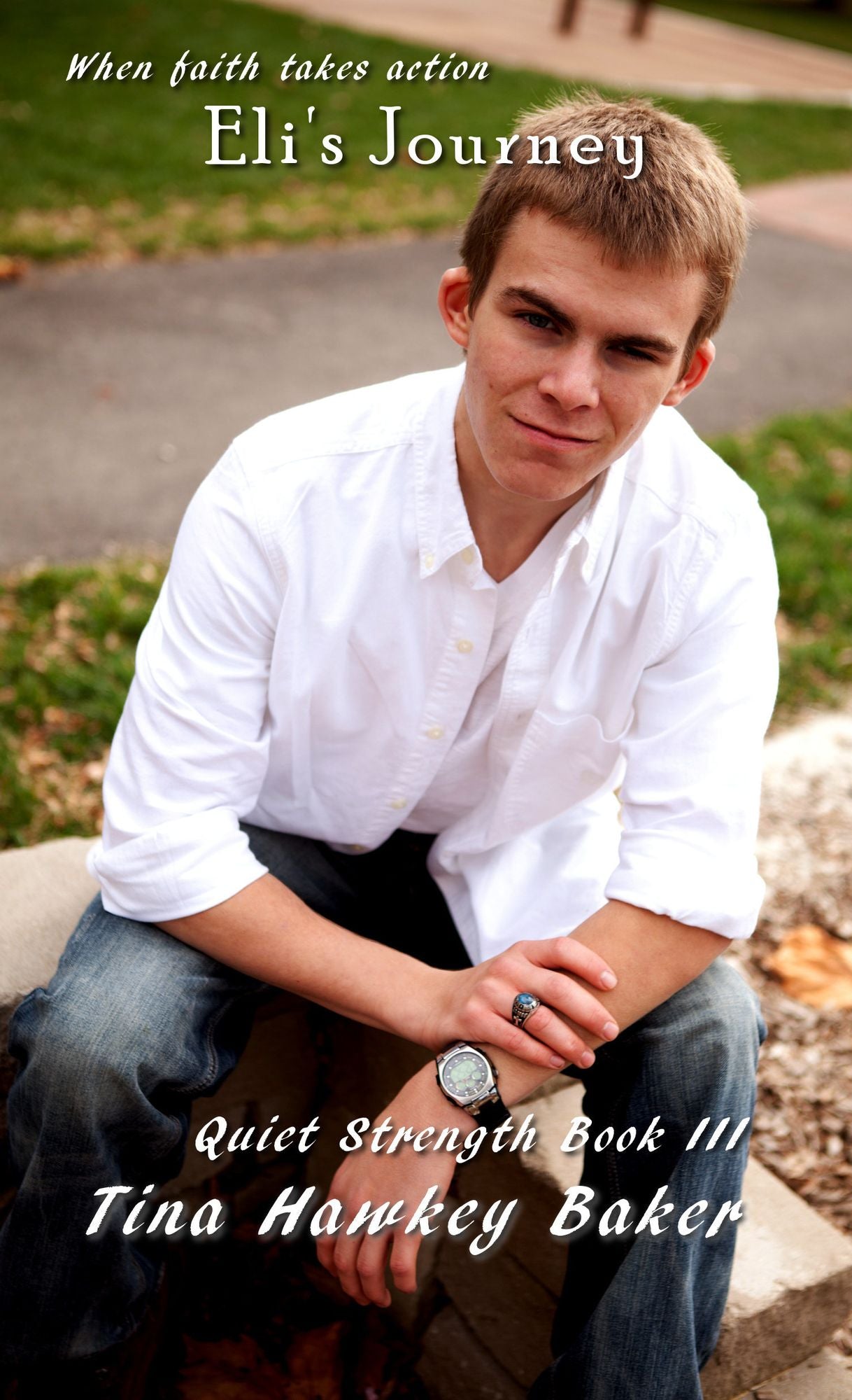 Quiet Strength: Book III, Eli's Journey