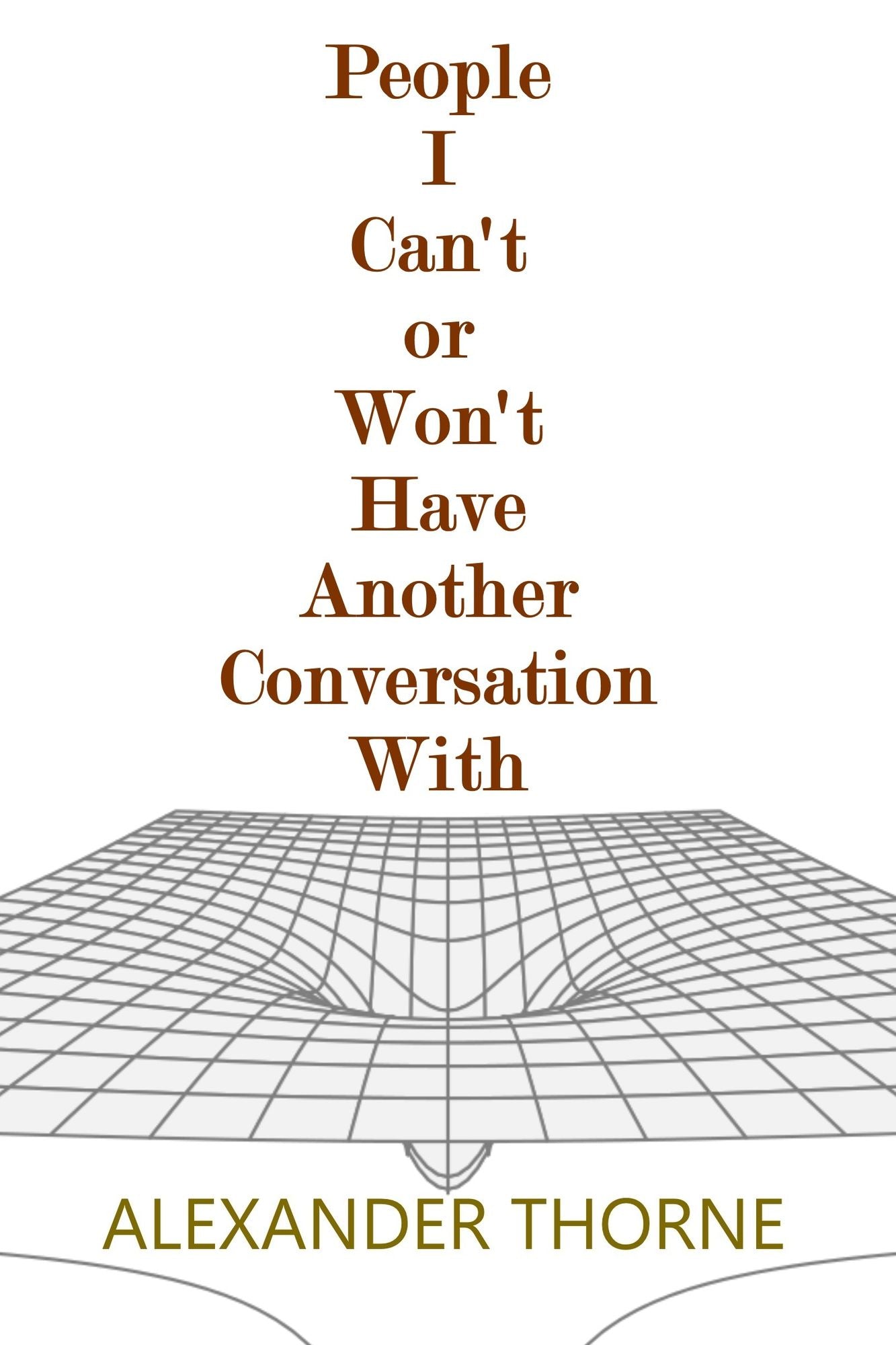 People I Can't or Won't Have Another Conversation With