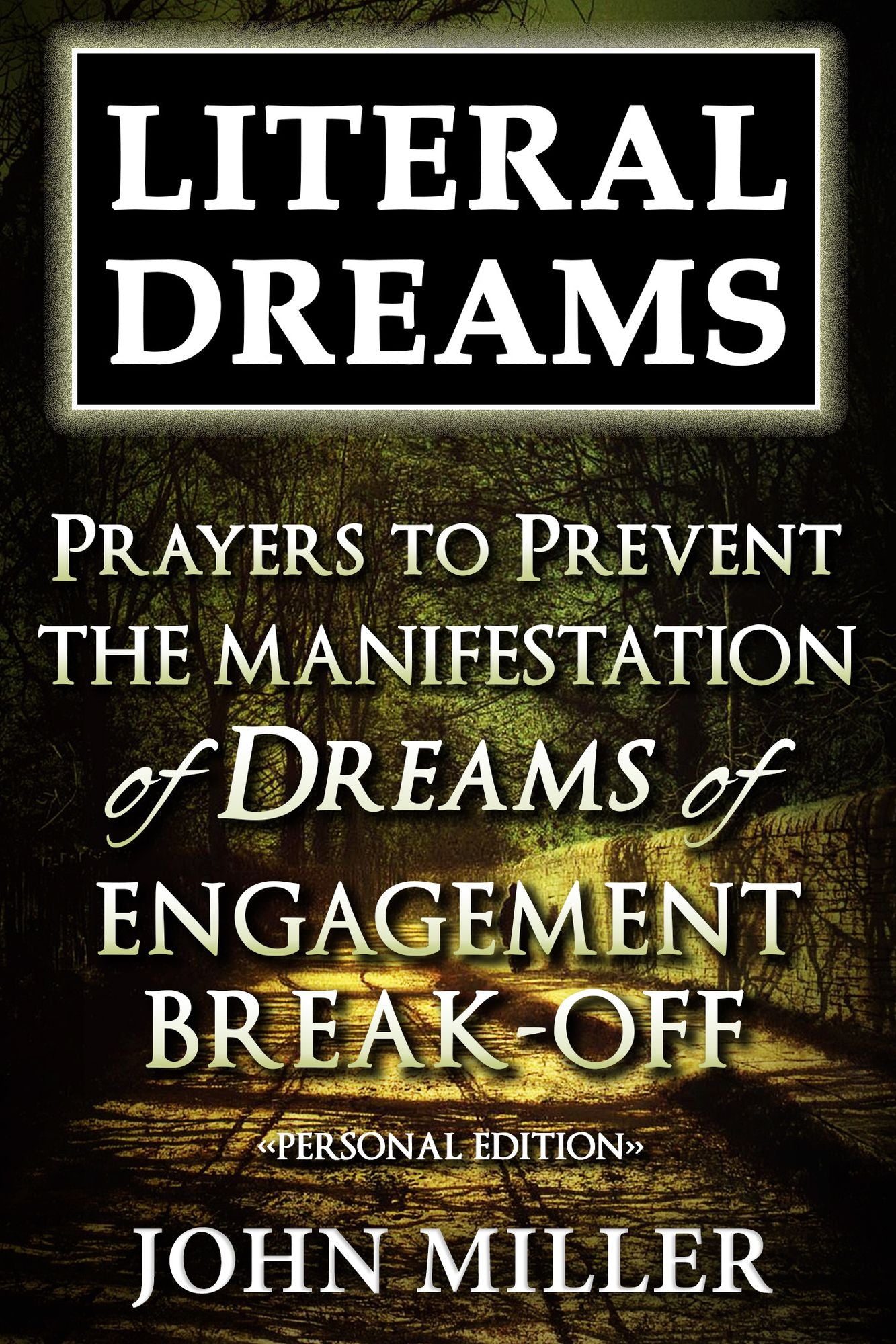 Literal Dreams: Prayers To Prevent The Manifestation Of Dreams Of Engagement Break-Off - Personal Edition
