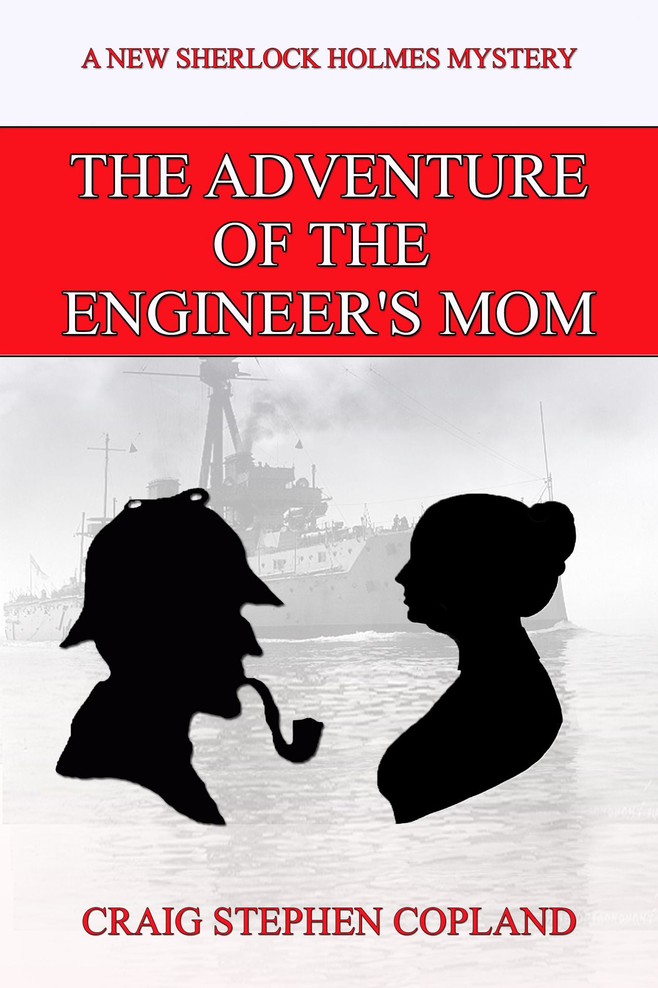 The Adventure of the Engineer's Mom: A New Sherlock Holmes Mystery