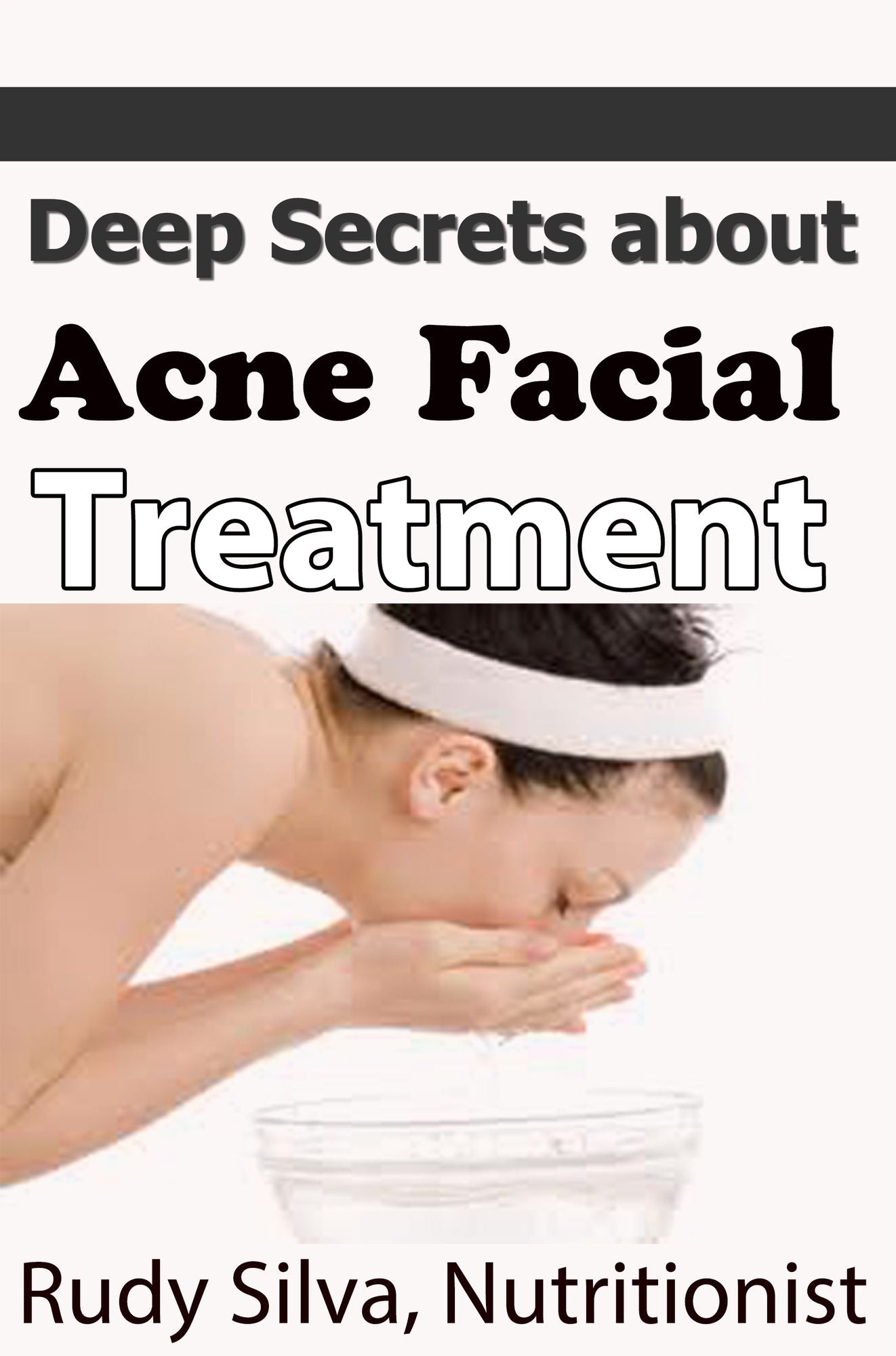 Deep Secrets about Acne Facial Treatment