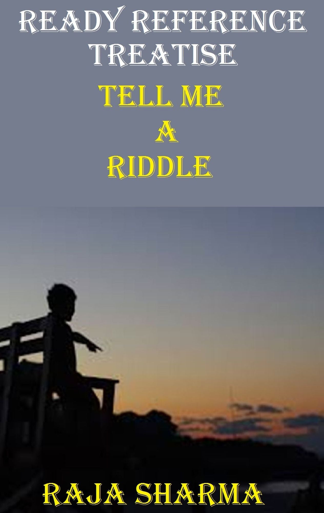 Ready Reference Treatise: Tell Me a Riddle