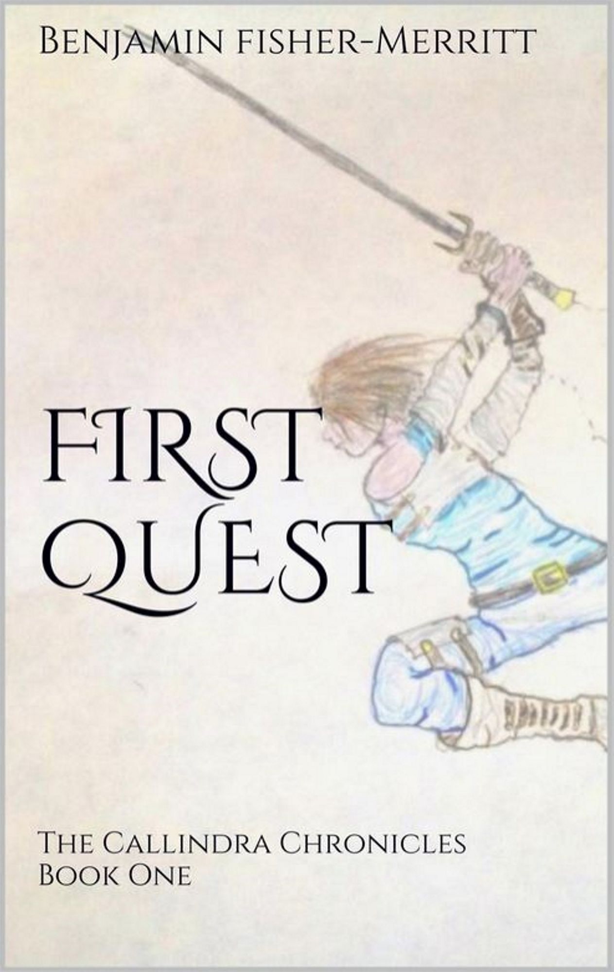 The Callindra Chronicles Book One: First Quest