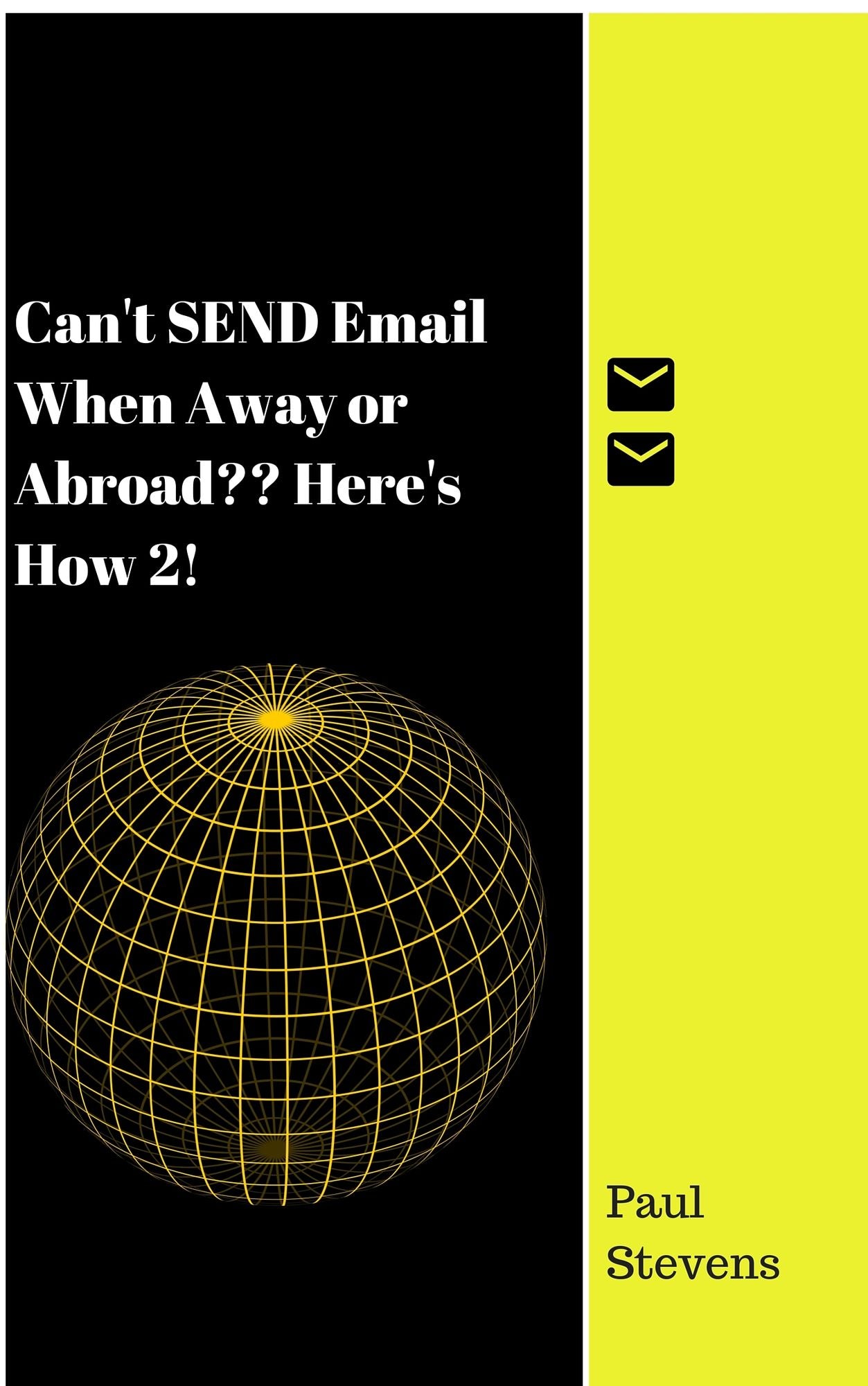 Can't SEND Email When Away or Abroad? Here's How 2!