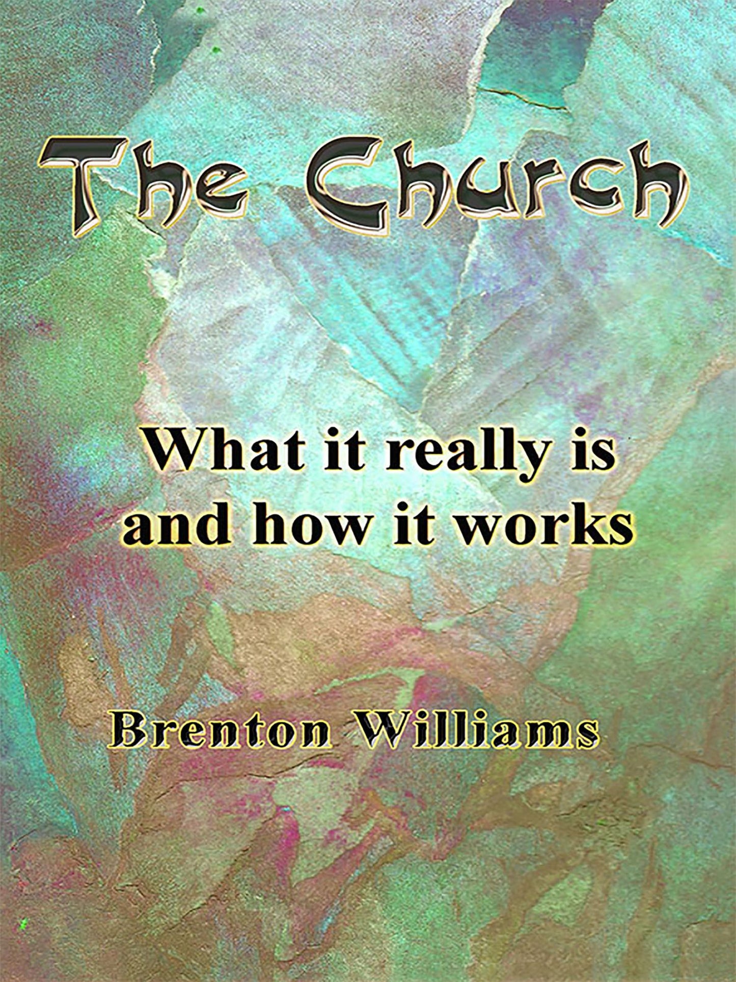 The Church: What it Really is and How it Works