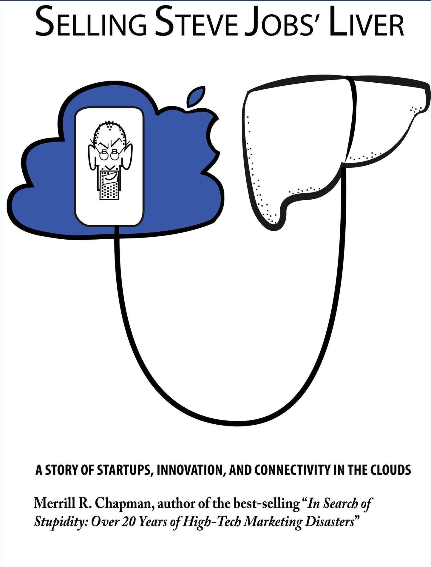 Selling Steve Jobs' Liver: A Story of Startups, Innovation, and Connectivity in the Clouds