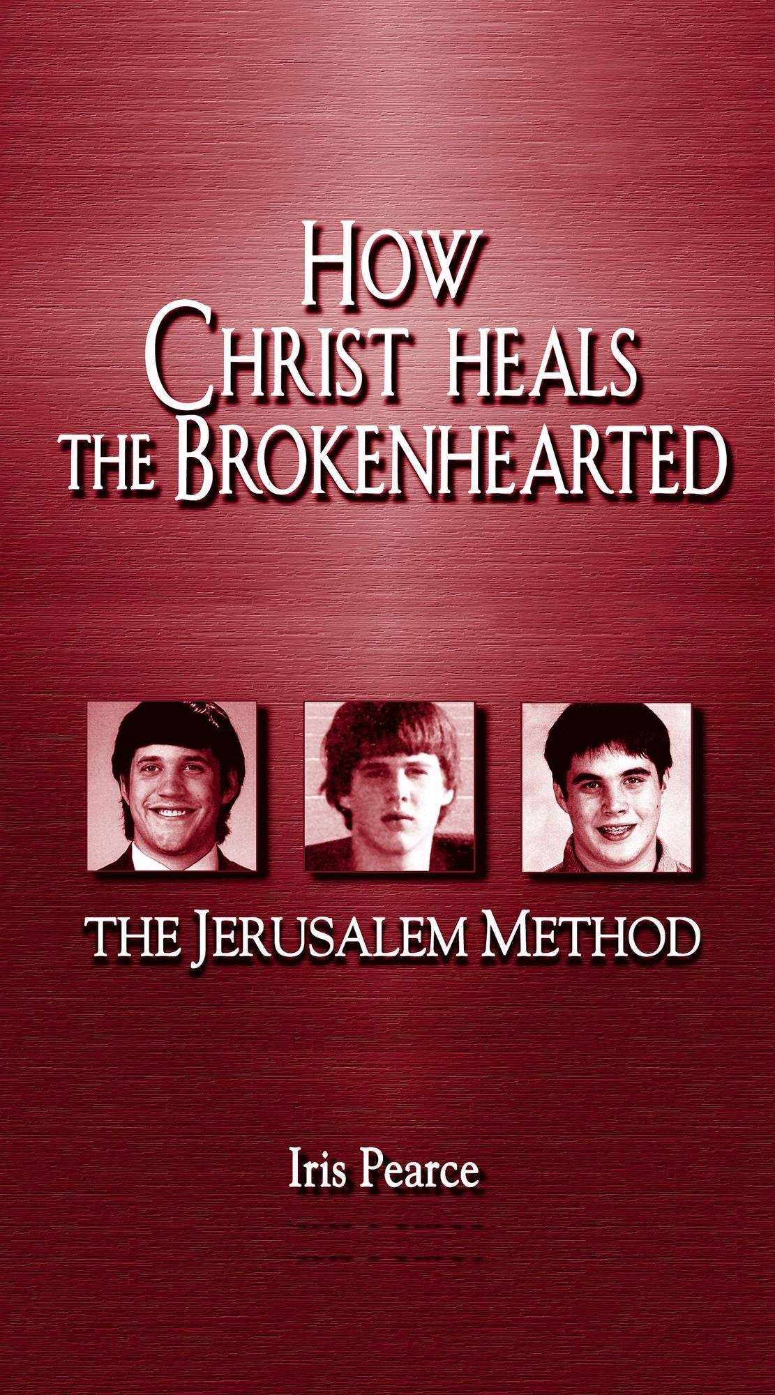 The Jerusalem Method: How Christ Heals the Wounded Heart