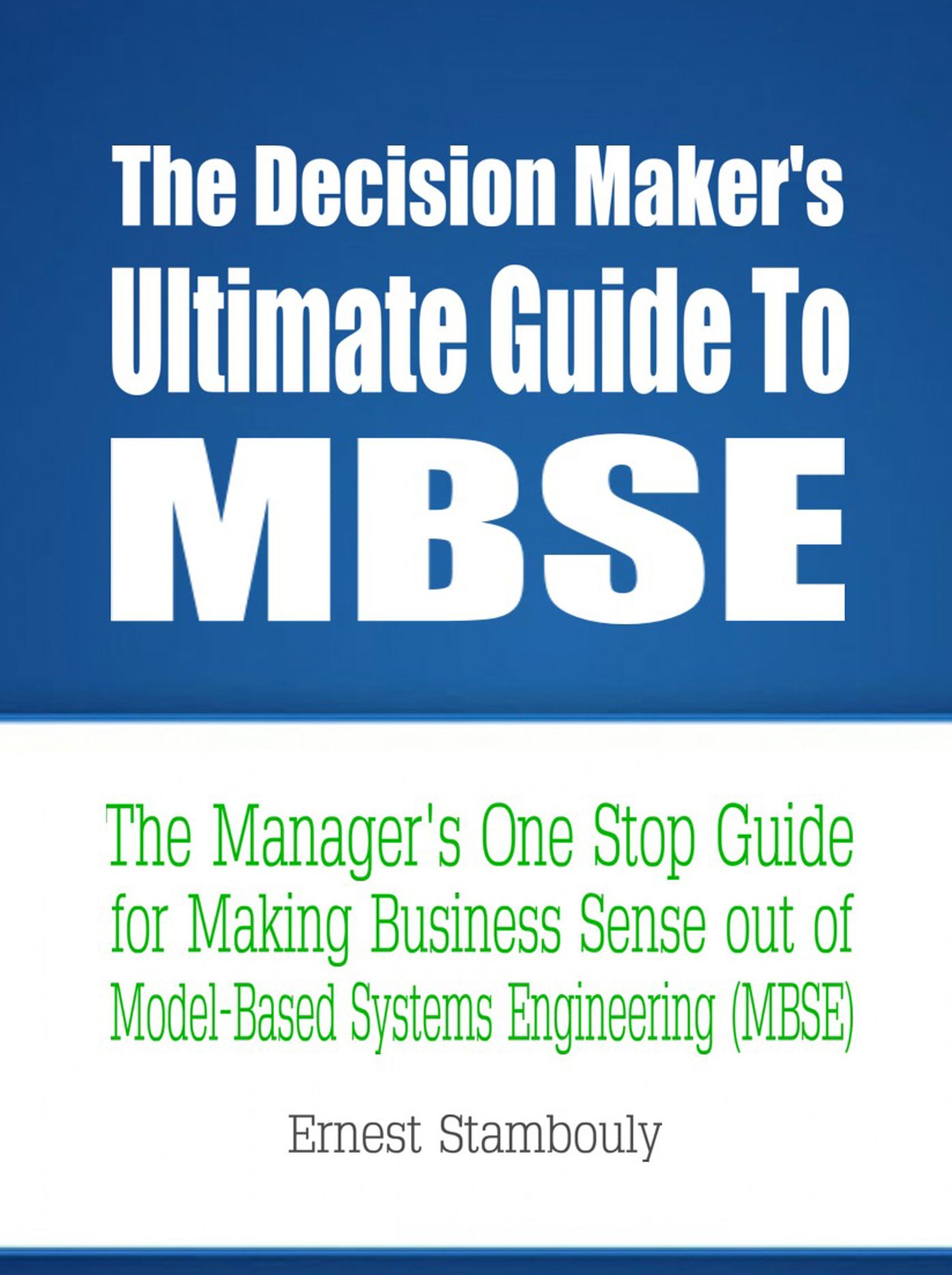 The Decision Maker's Ultimate Guide to MBSE