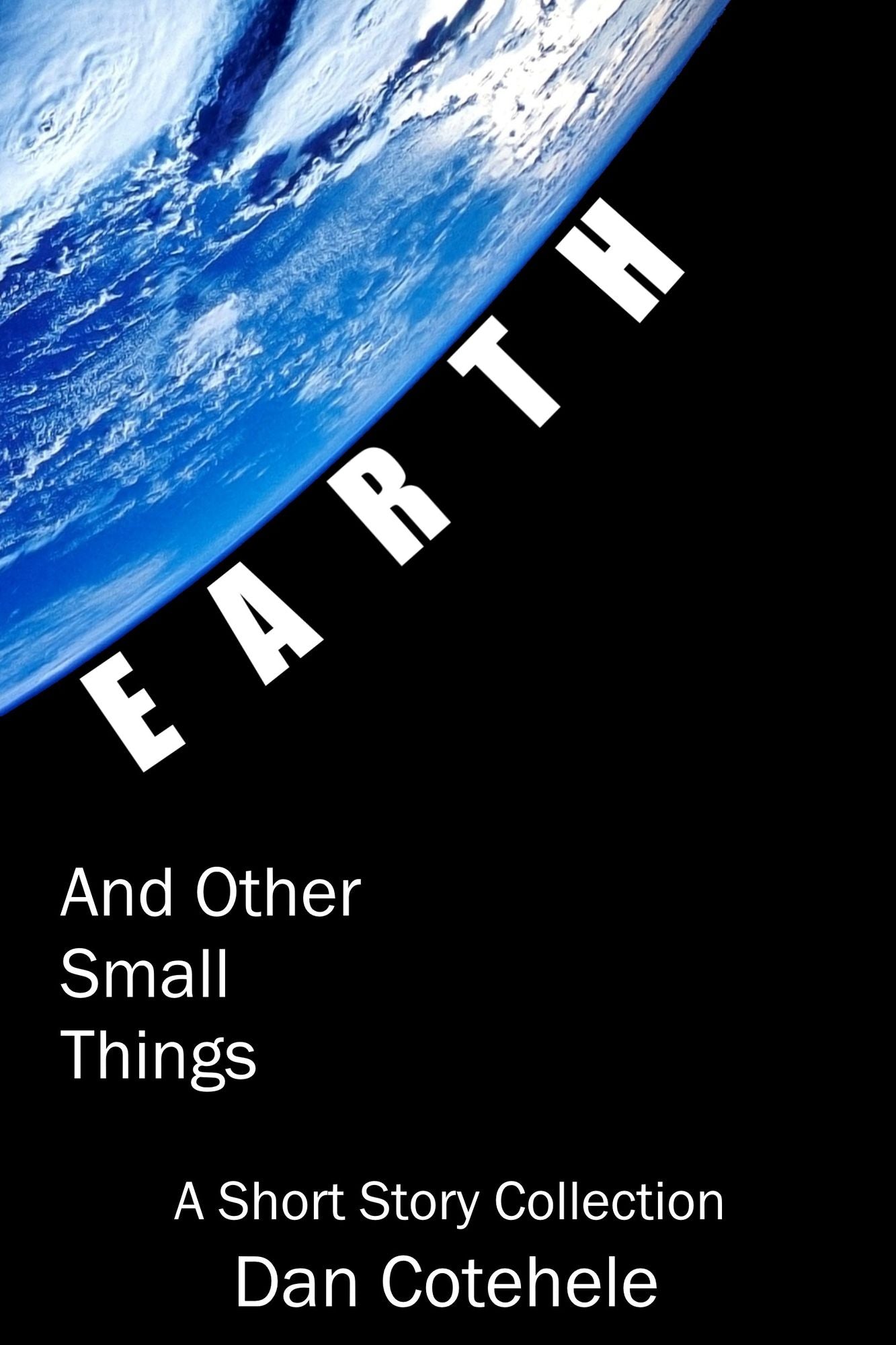 EARTH and Other Small Things: A Short Story Collection