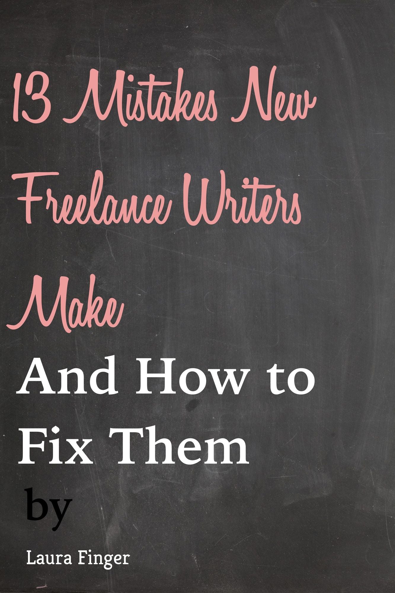 The 13 Most Common Mistakes New Freelancers Make and How to Fix Them