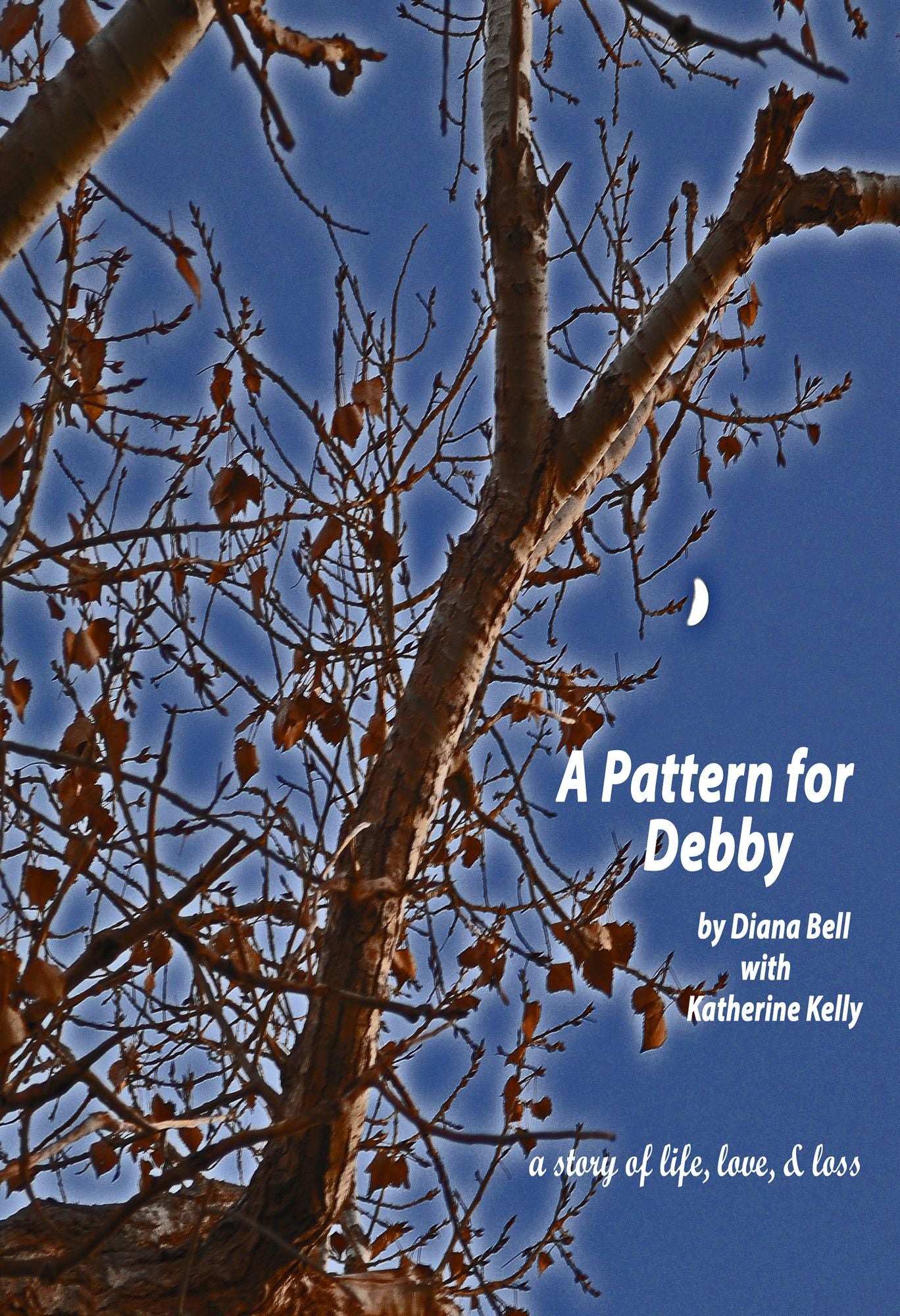 A Pattern For Debby: A Story Of Life, Love, & Loss