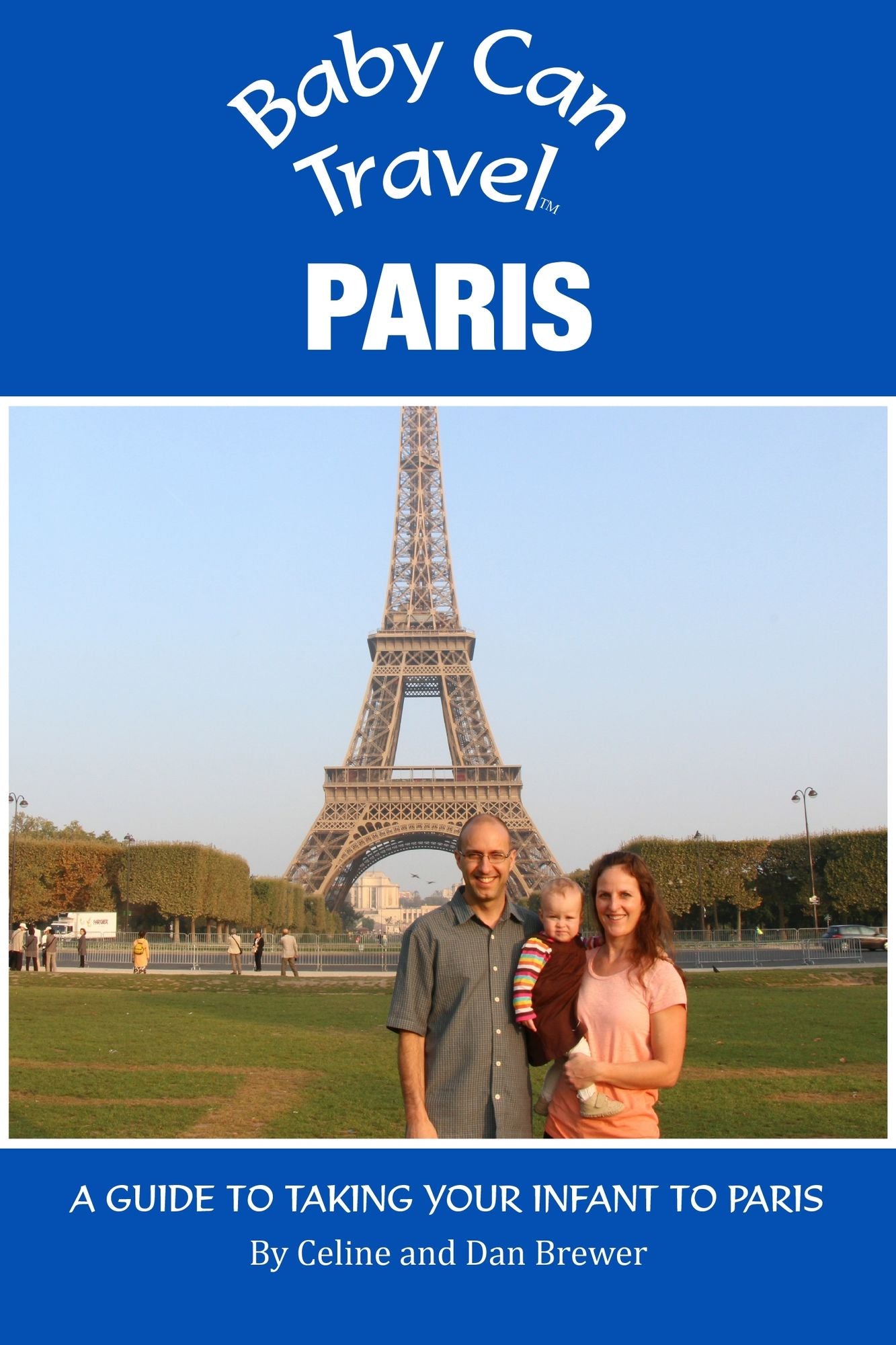 Baby Can Travel: Paris - A Travel Guide Made For Parents