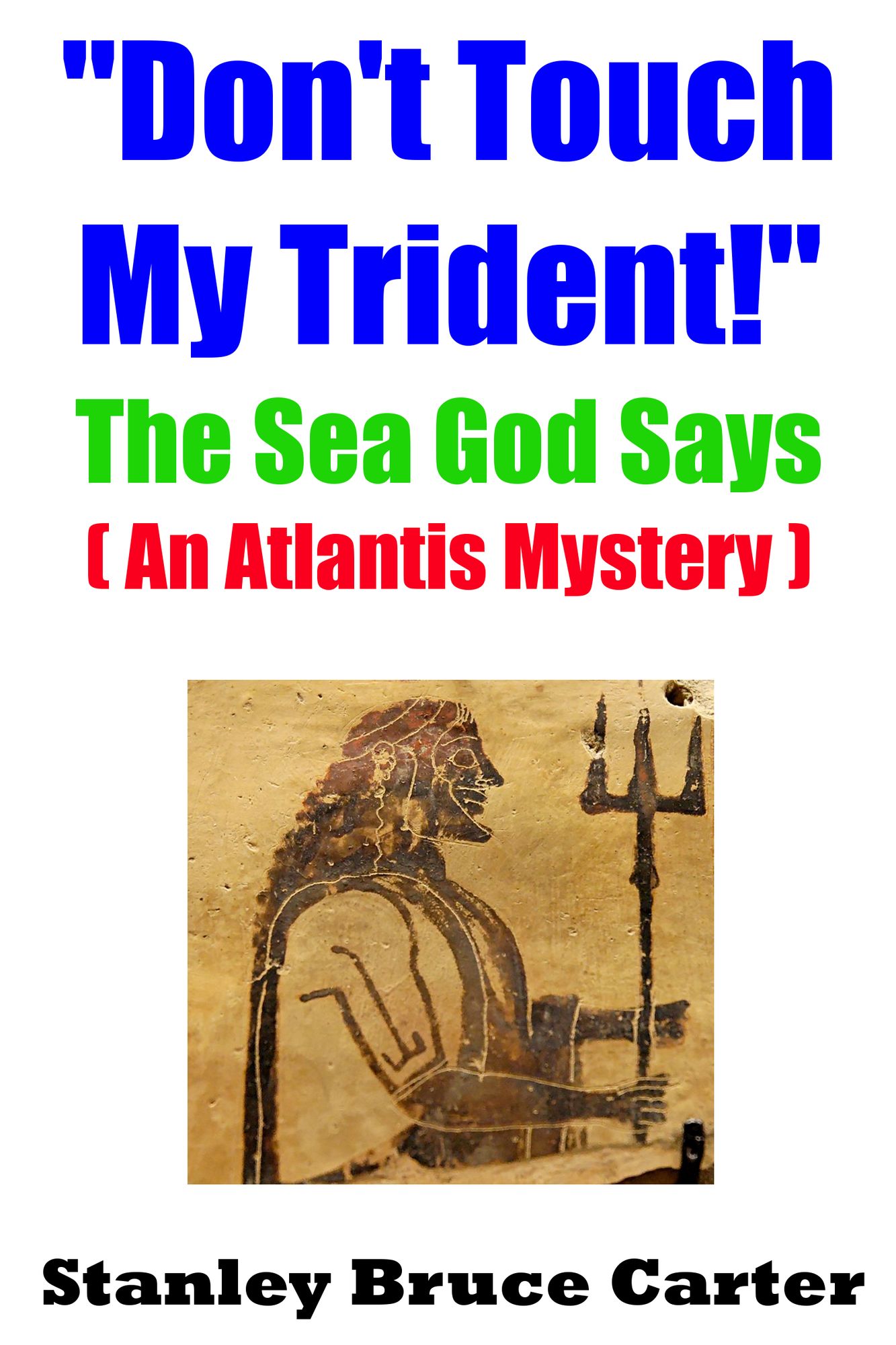 "Don't Touch My Trident!" The Sea God Says (An Atlantis Mystery)