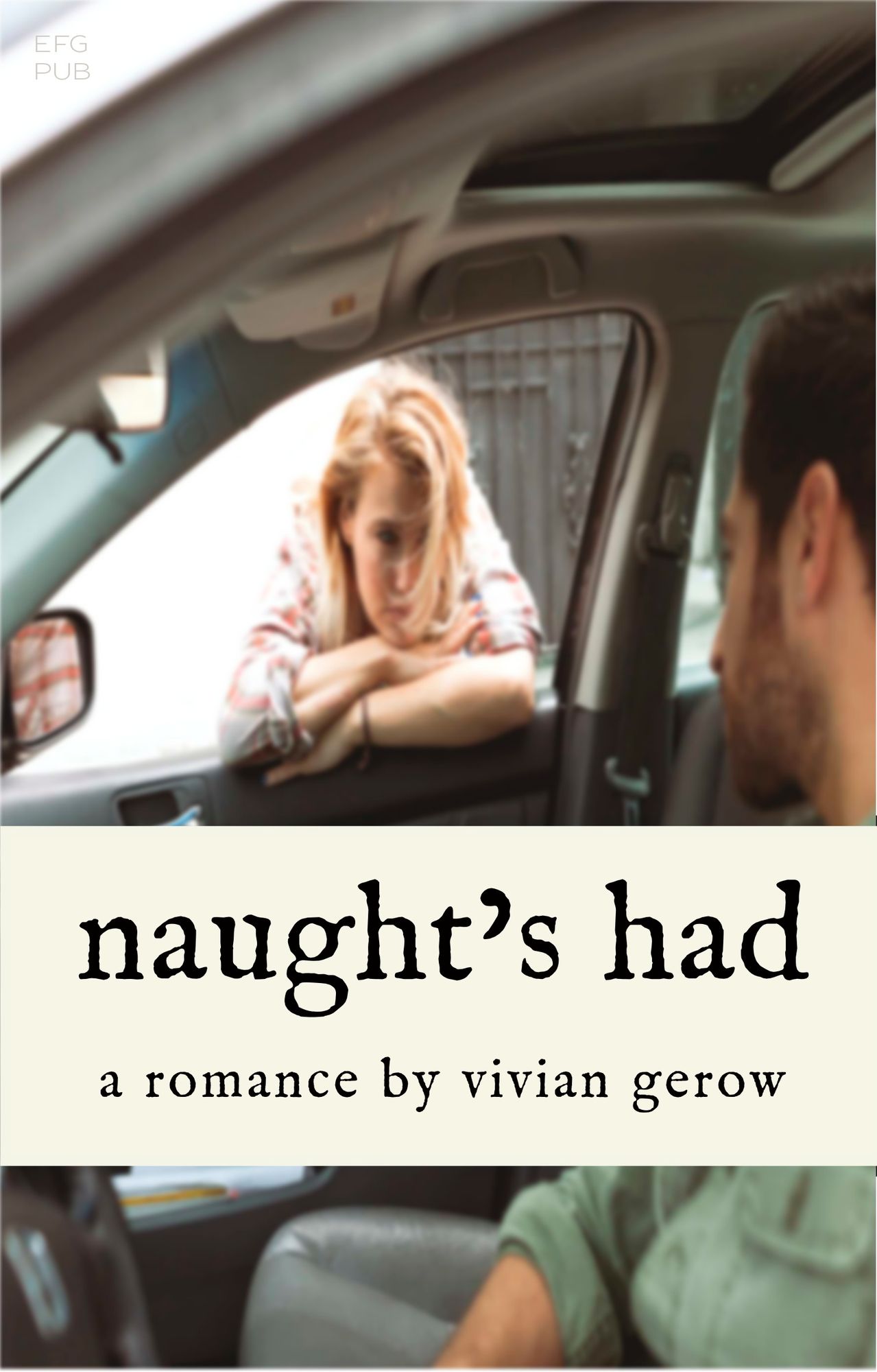 Naught's Had, A Romance