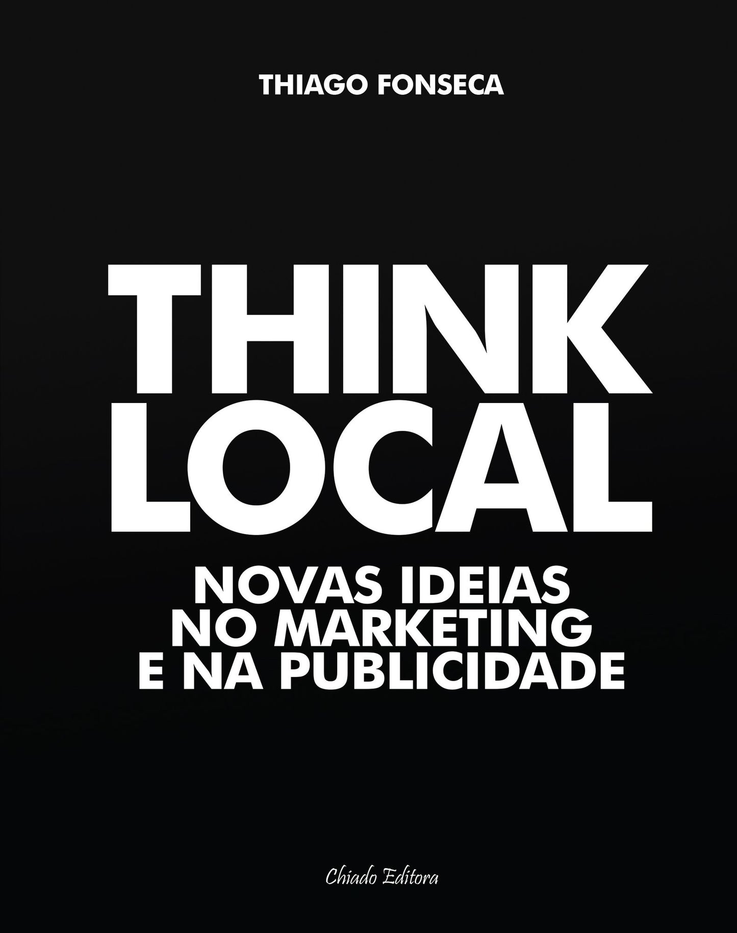 Think Local: Novas Ideias no Marketing e na Publicidade
