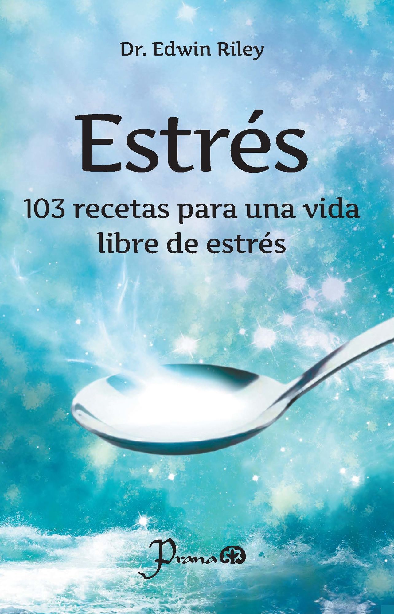 Estr?s. 103 recetas para una vida libre de estr?s.