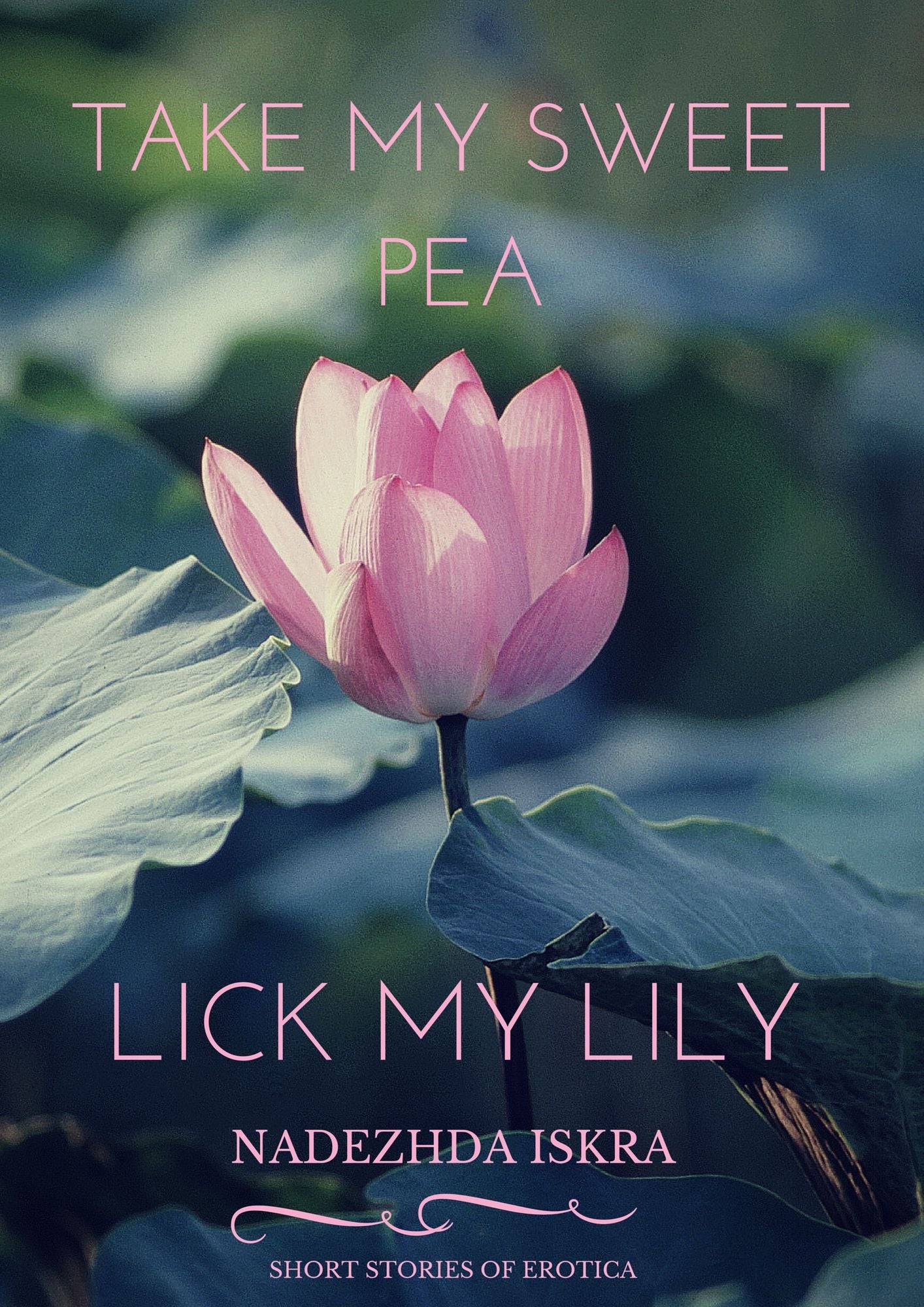 Take My Sweet Pea, Lick My Lily