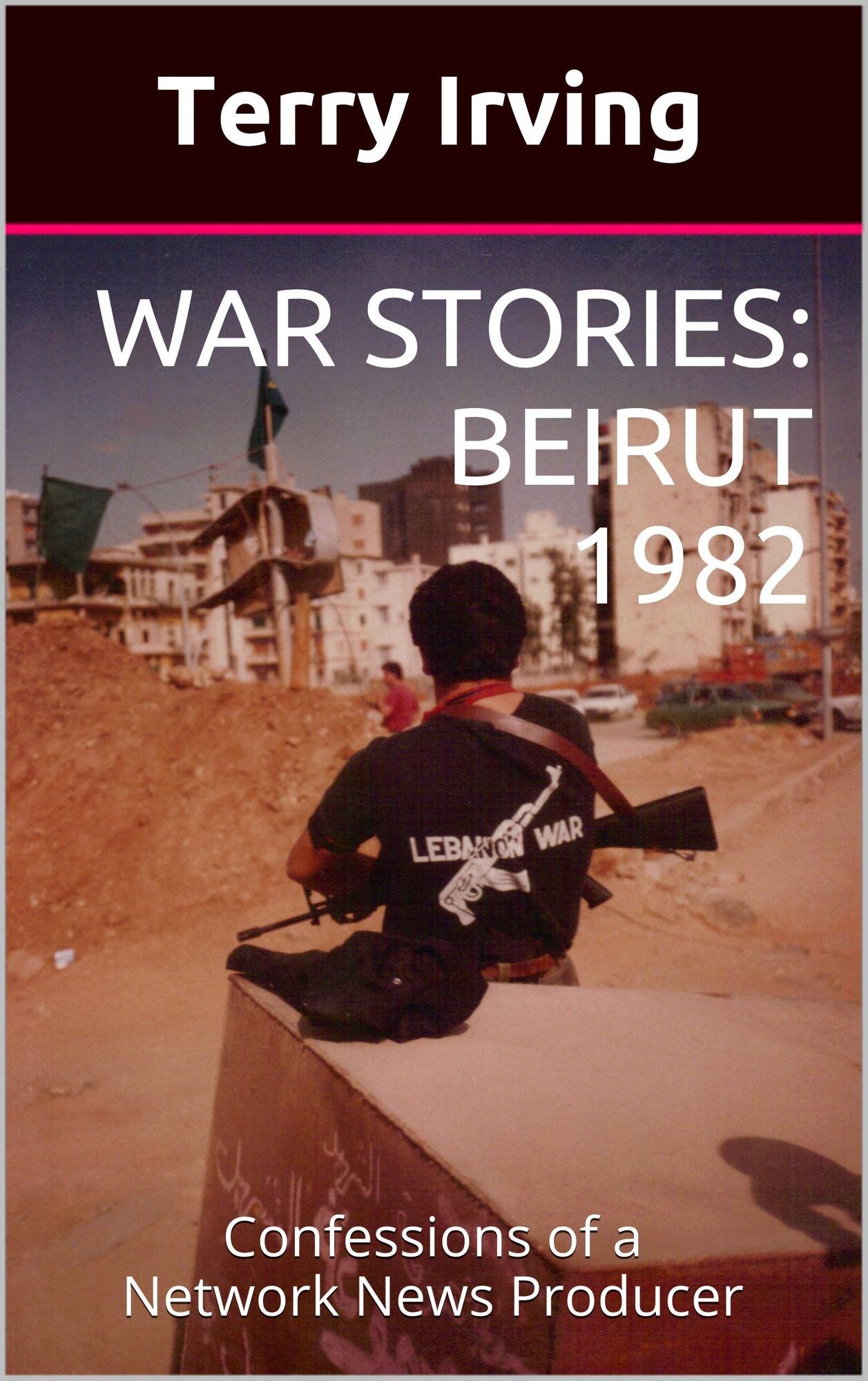 War Stories: Beirut 1982