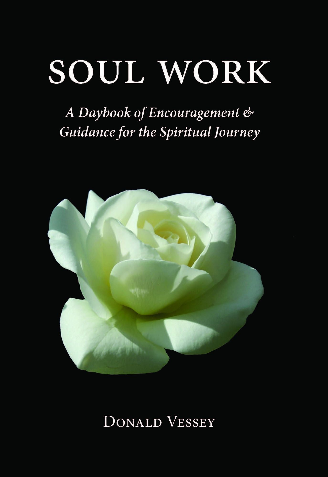 Soul Work: A Daybook of Encouragement and Guidance for the Spiritual Journey