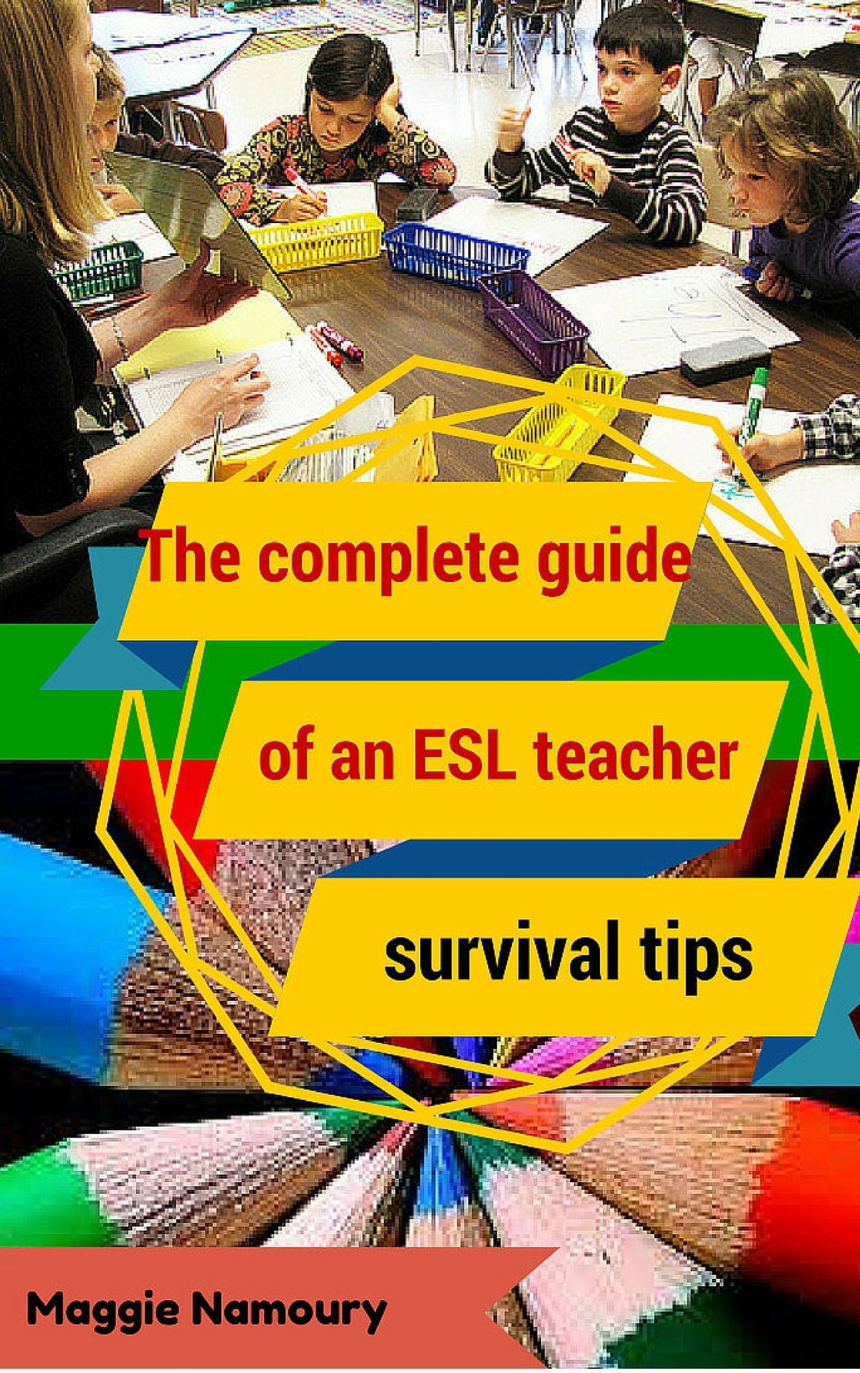 The Complete Guide Of An ESL Teacher-Survival Tips