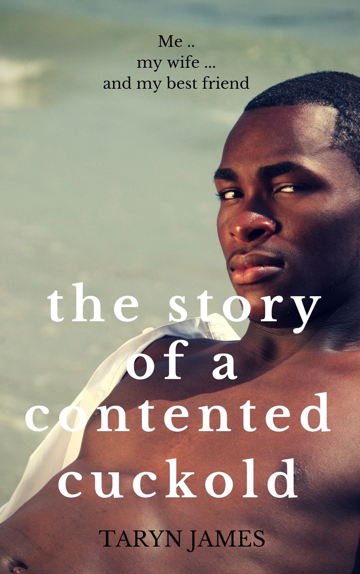 Me, My Wife, and My Best Friend: The Story of a Contented Cuckold
