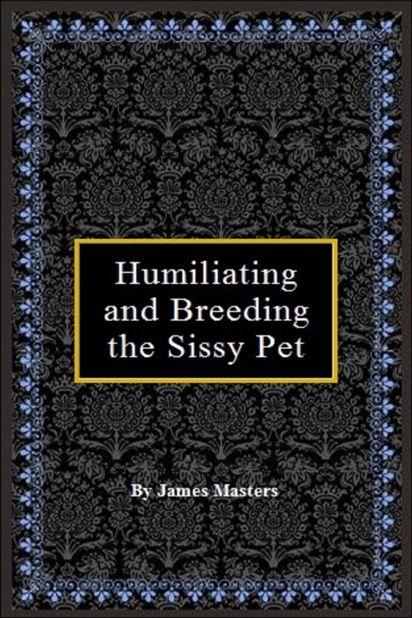 Humiliating and Breeding the Sissy Pet