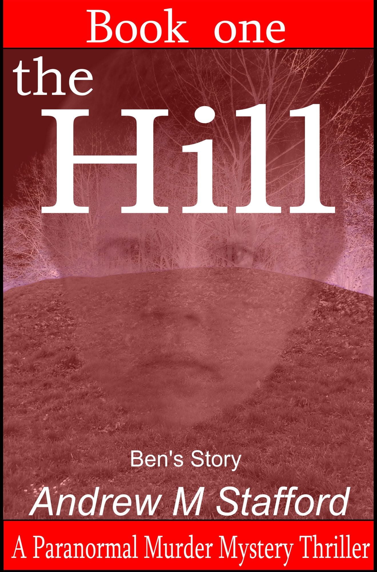 The Hill - Ben's Story (Book One). A Paranormal Murder Mystery Thriller. (Book One).