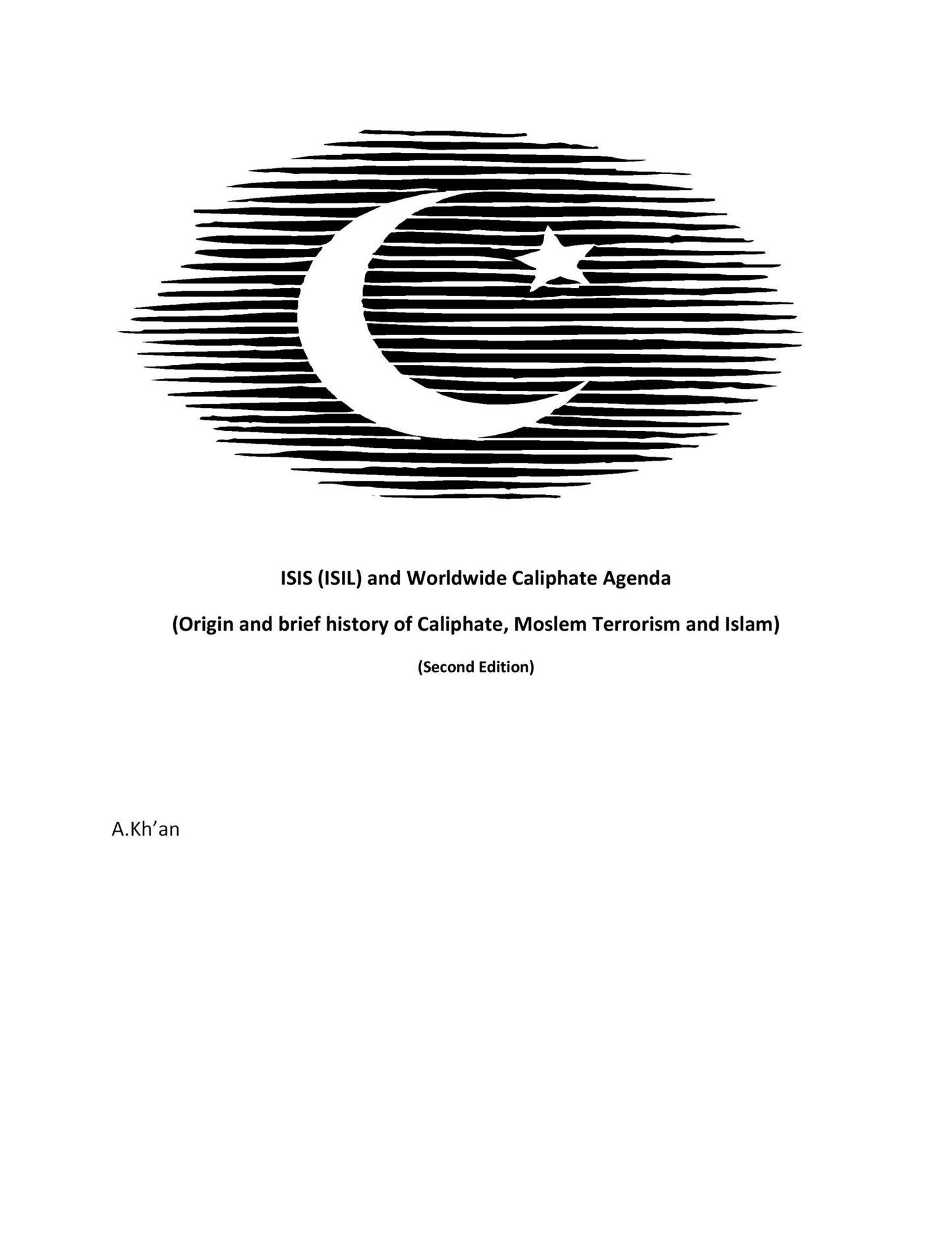 ISIS (ISIL) and World-wide Caliphate Agenda (Origin and Brief history of Caliphate, Moslem Terrorism and Islam) Second Edition