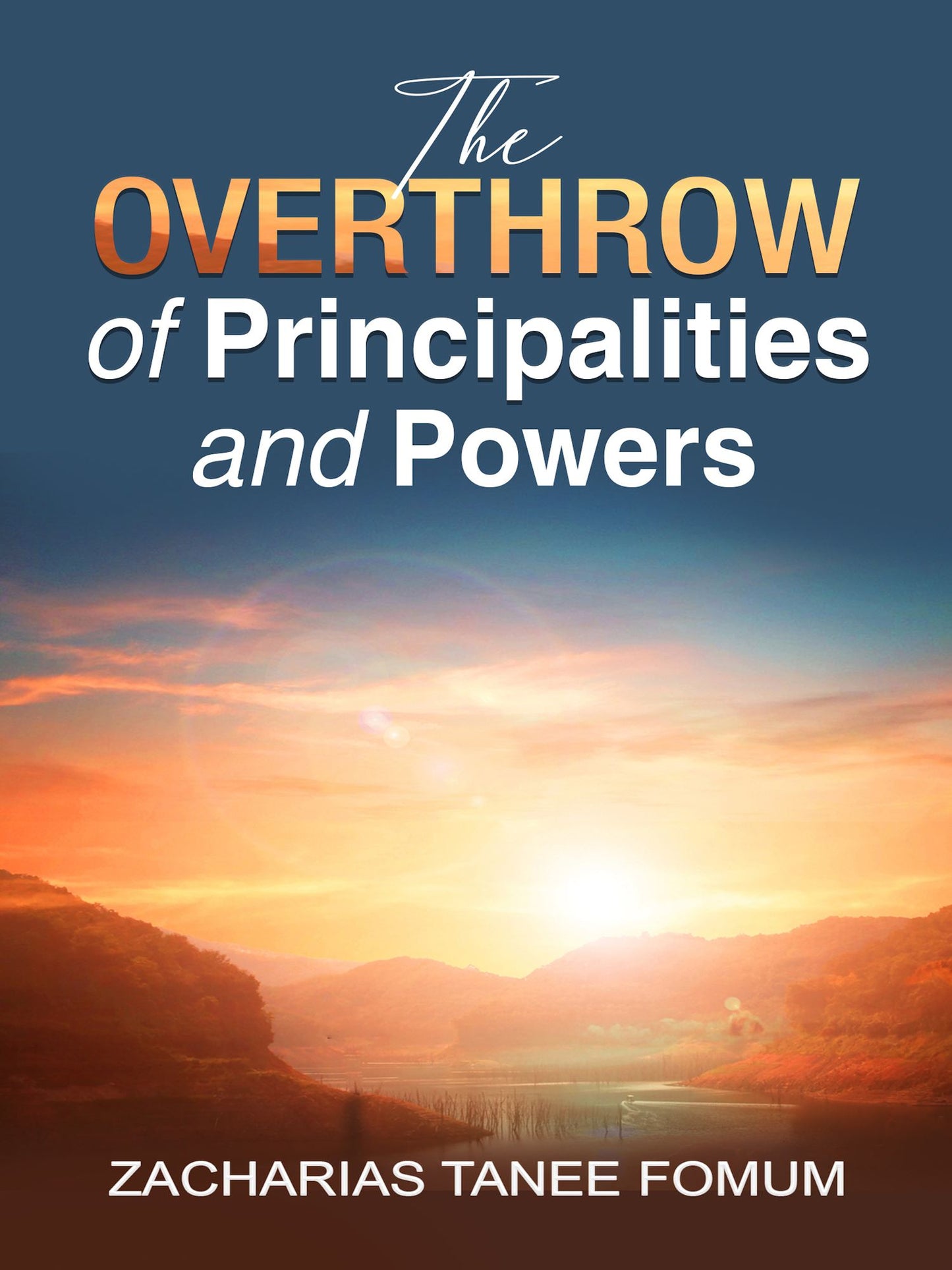 The Overthrow of Principalities and Power (Volume One)