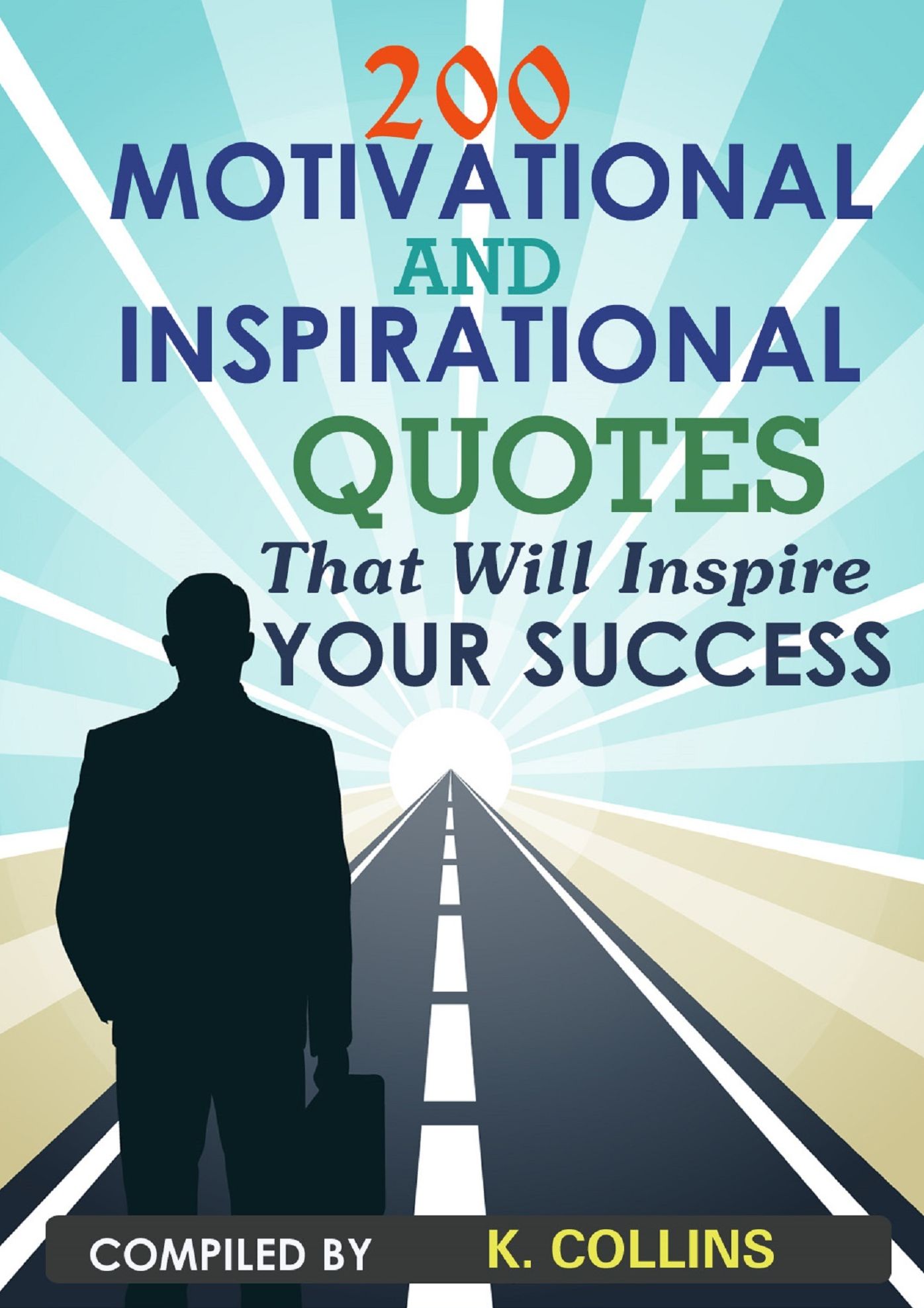 200 Motivational and inspirational Quotes That Will Inspire Your Success