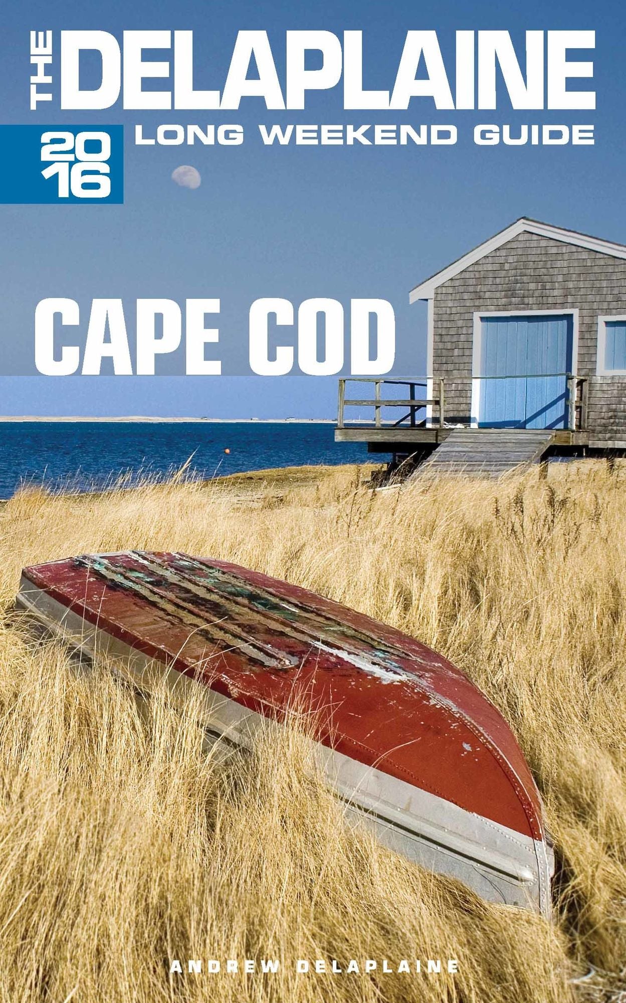 Cape Cod: The Delaplaine 2016 Long Weekend Guide