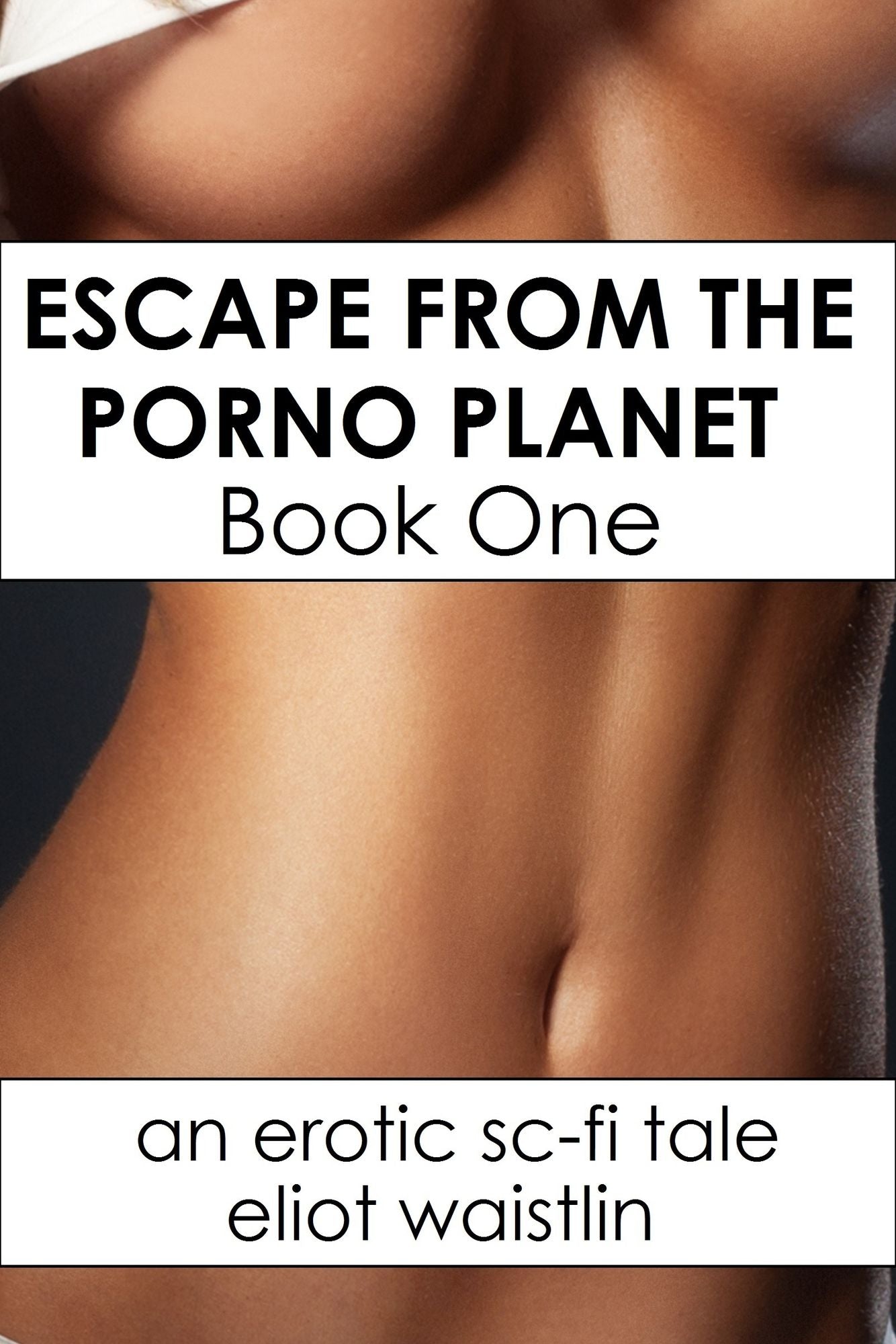 Escape From the Porno Planet Book One
