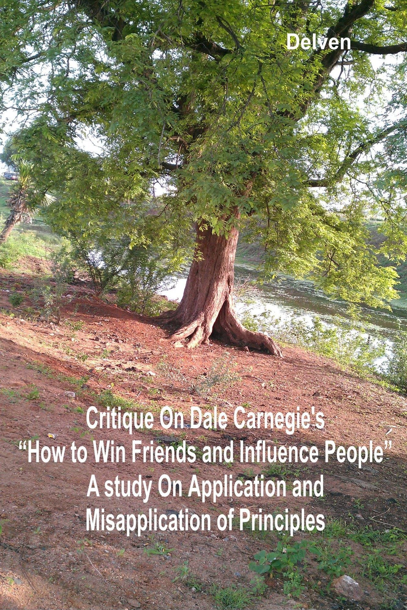 Critique on Dale Carnegie's "How to Win Friends and Influence People": A Study on Application and Misapplication of Principles